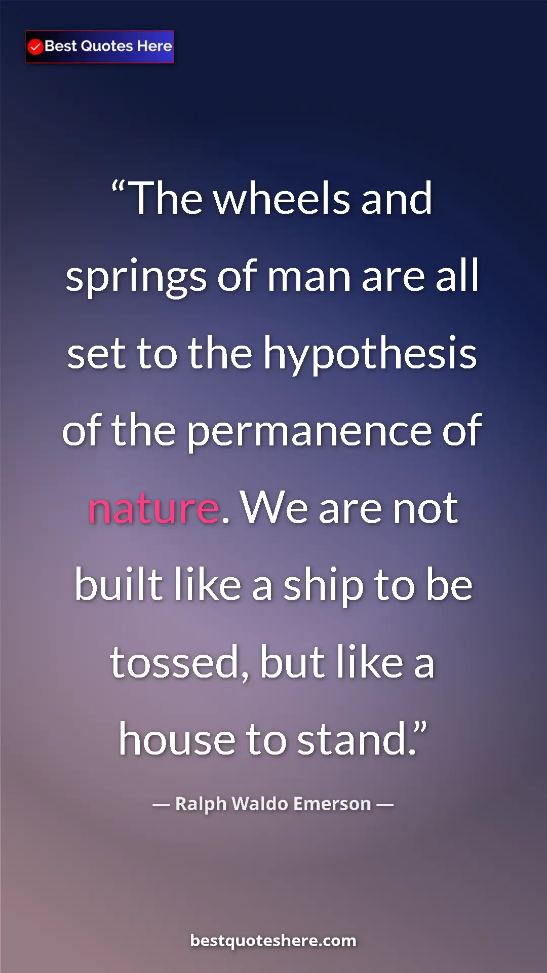 Pinterest quote poster by Ralph Waldo Emerson: "The wheels and springs of man are all set to the hypothesis..."