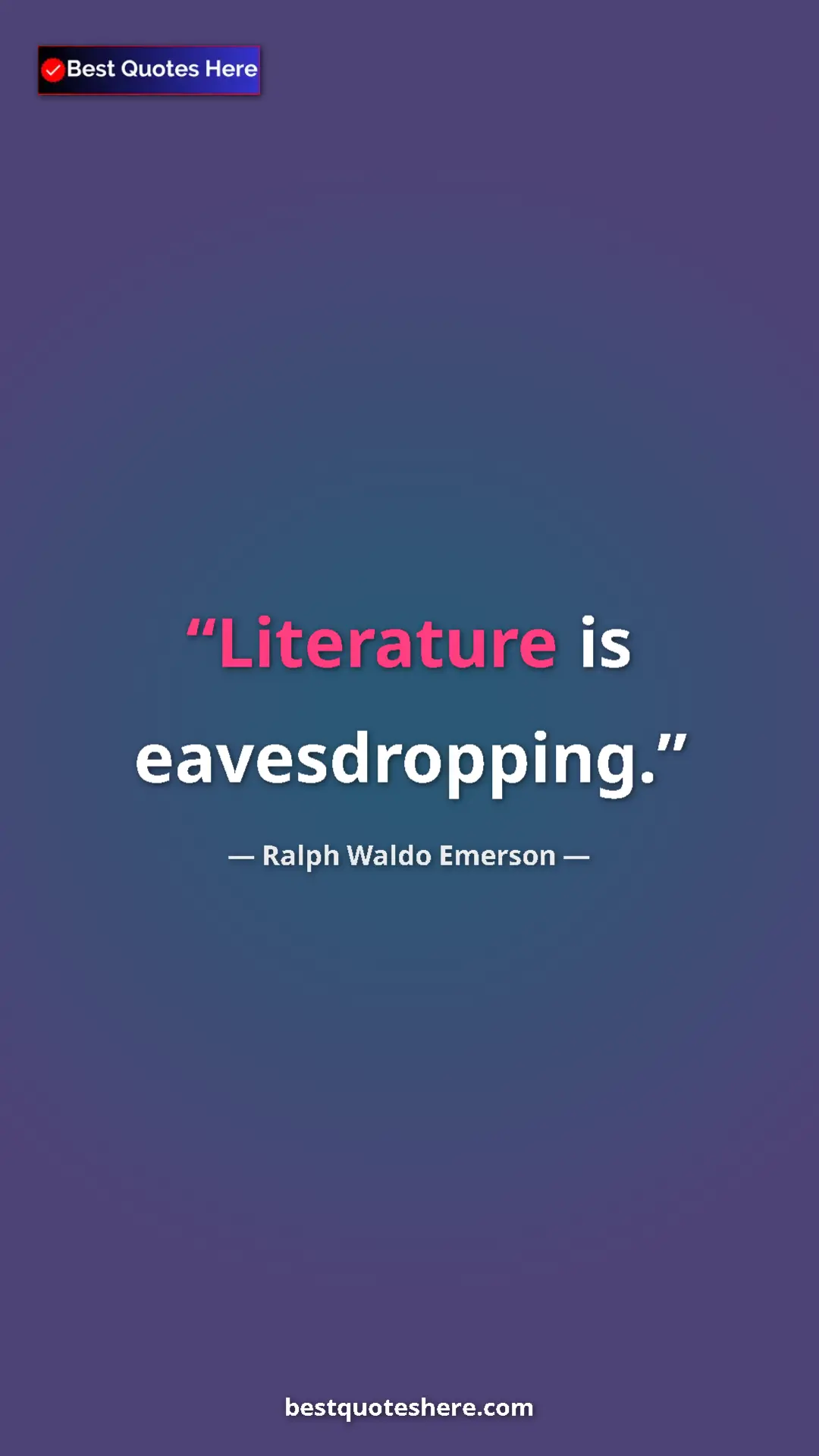 Pinterest quote poster by Ralph Waldo Emerson: "Literature is eavesdropping."