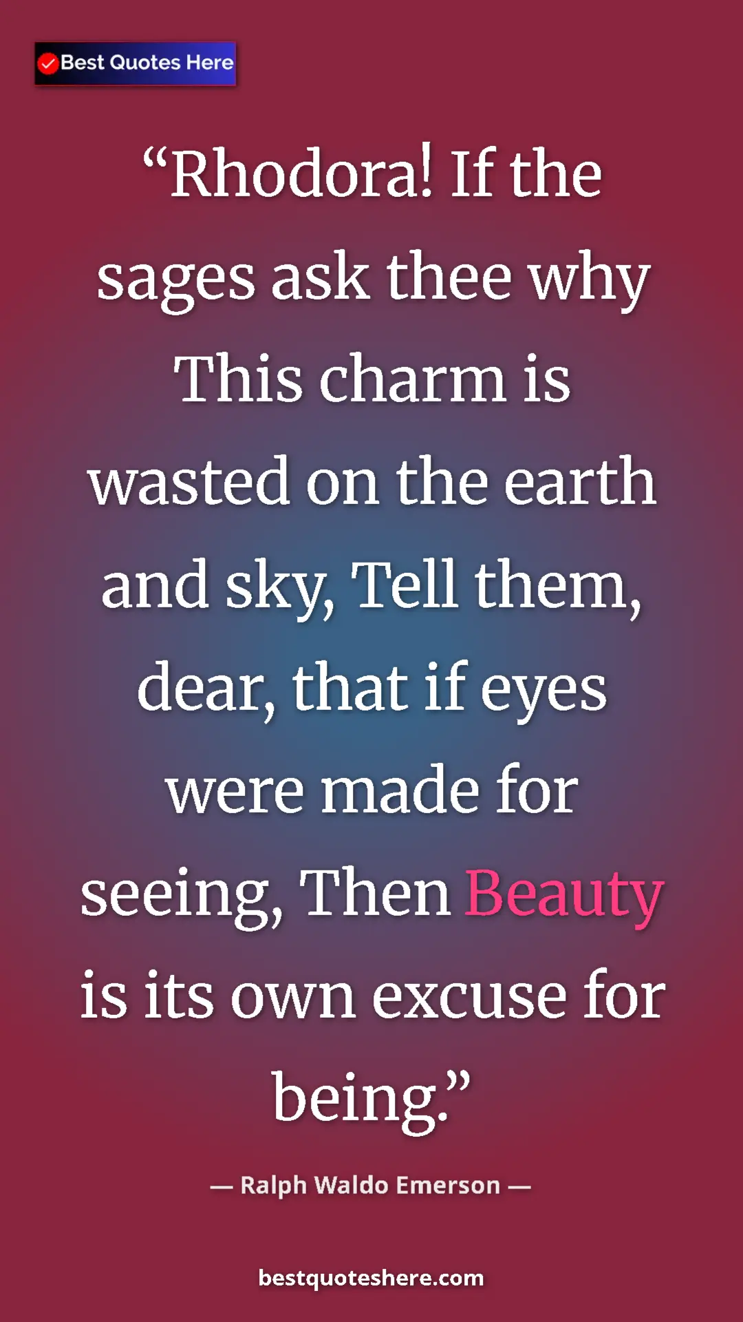 Ralph Waldo Emerson Quote Card: "Rhodora! If the sages ask thee why This charm is wasted on..." Pinterest quote poster by Ralph Waldo Emerson: "Rhodora! If the sages ask thee why This charm is wasted on..."