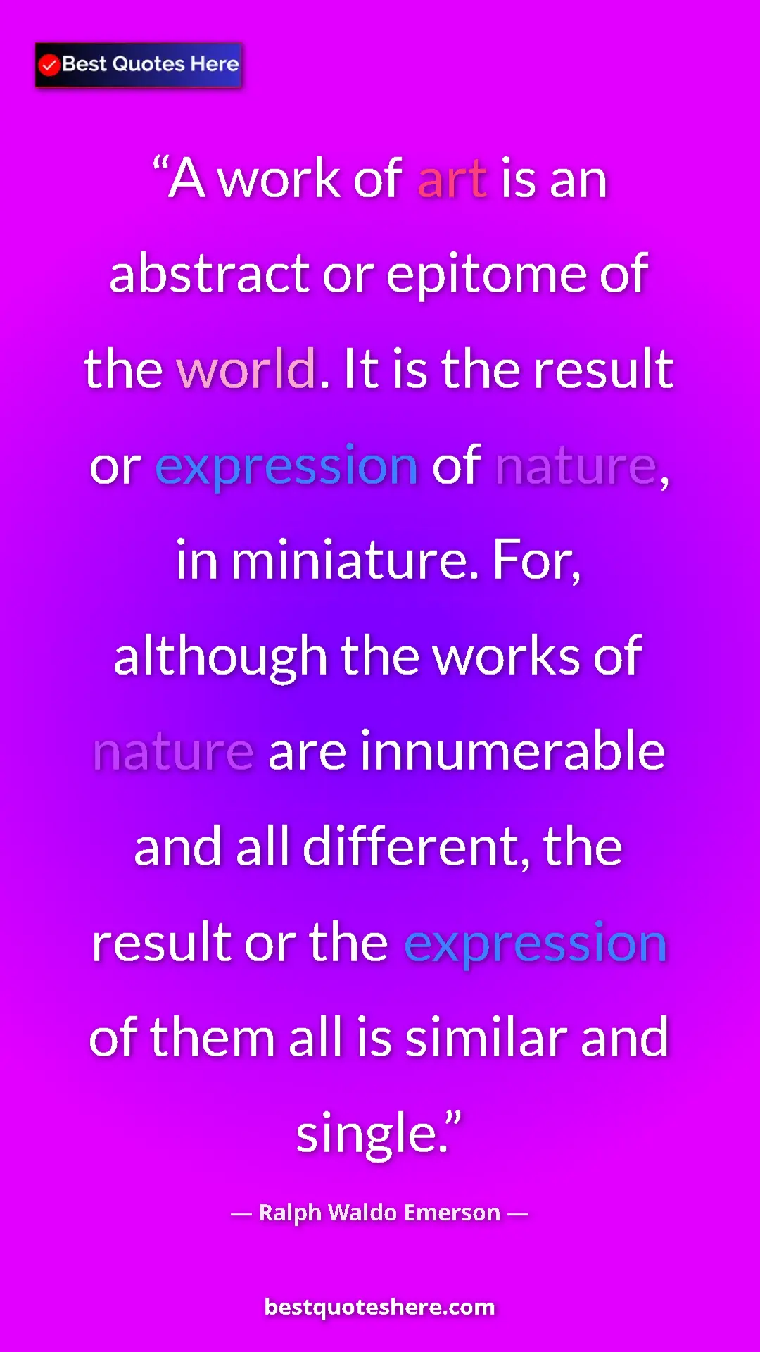 Ralph Waldo Emerson Quote Card: "A work of art is an abstract or epitome of the world. It is..." Pinterest quote poster by Ralph Waldo Emerson: "A work of art is an abstract or epitome of the world. It is..."