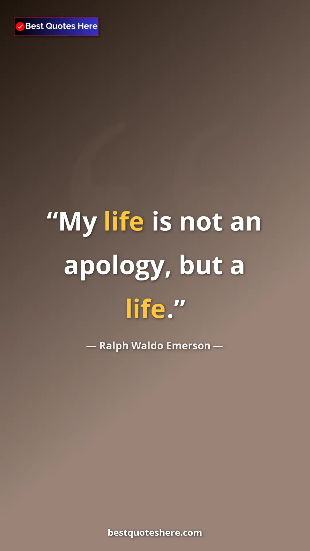 Pinterest quote poster by Ralph Waldo Emerson: "My life is not an apology, but a life."