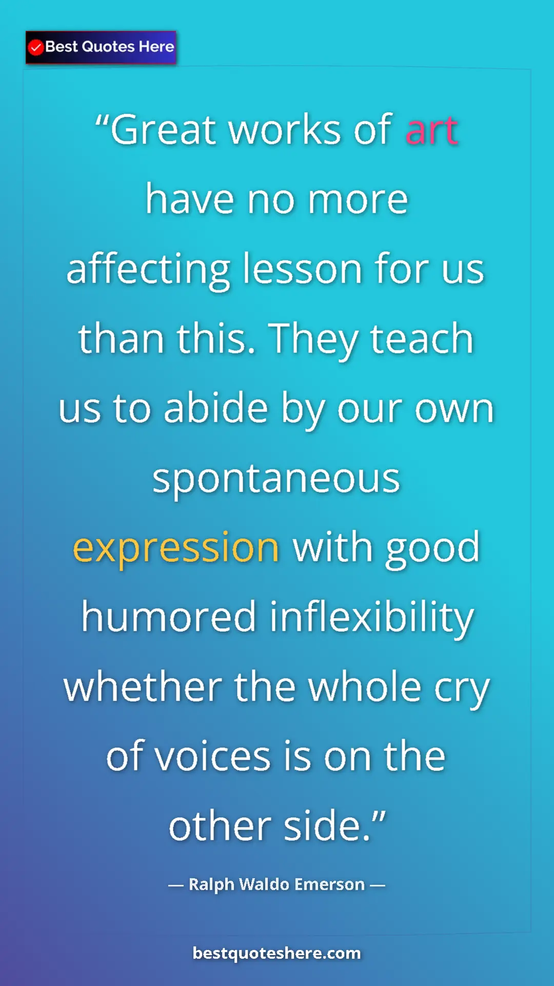 Ralph Waldo Emerson Quote Card: "Great works of art have no more affecting lesson for us..." Pinterest quote poster by Ralph Waldo Emerson: "Great works of art have no more affecting lesson for us..."