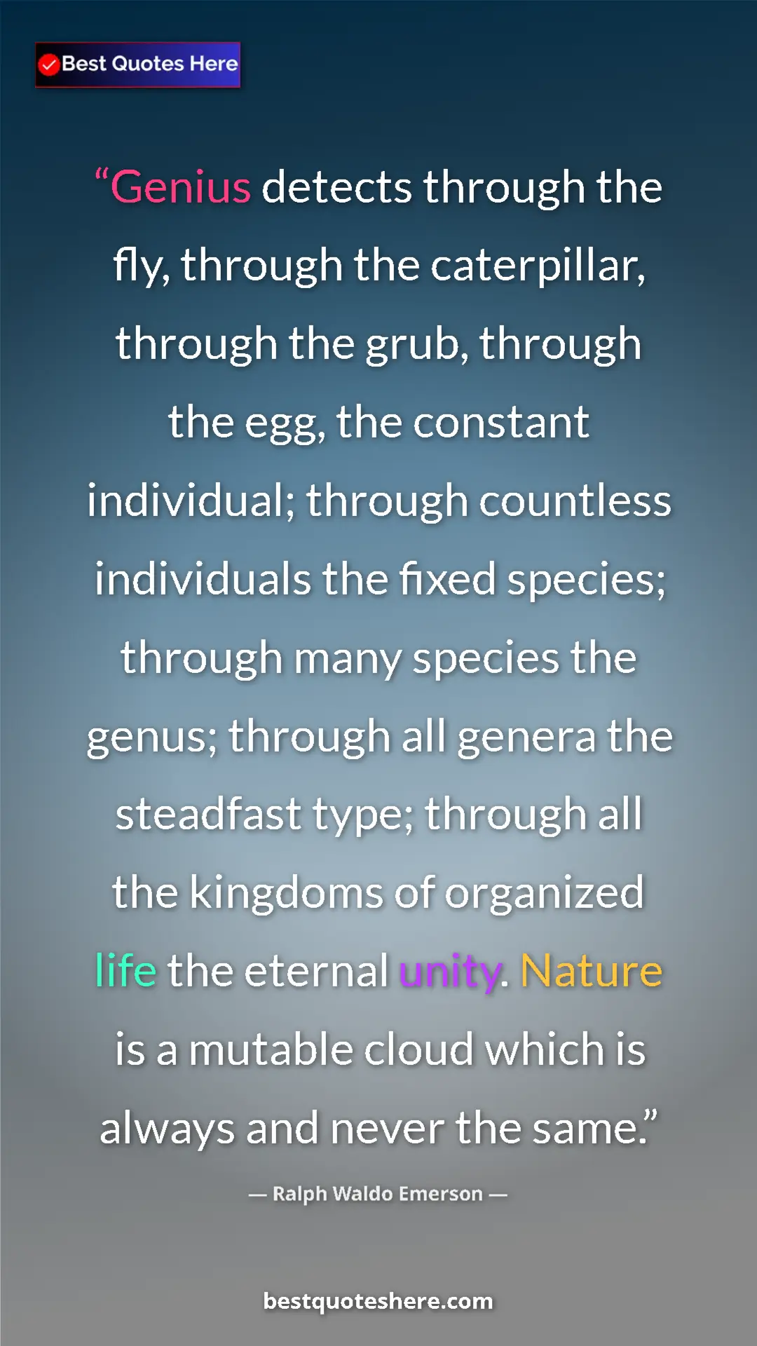 Ralph Waldo Emerson Quote Card: "Genius detects through the fly, through the caterpillar,..." Pinterest quote poster by Ralph Waldo Emerson: "Genius detects through the fly, through the caterpillar,..."