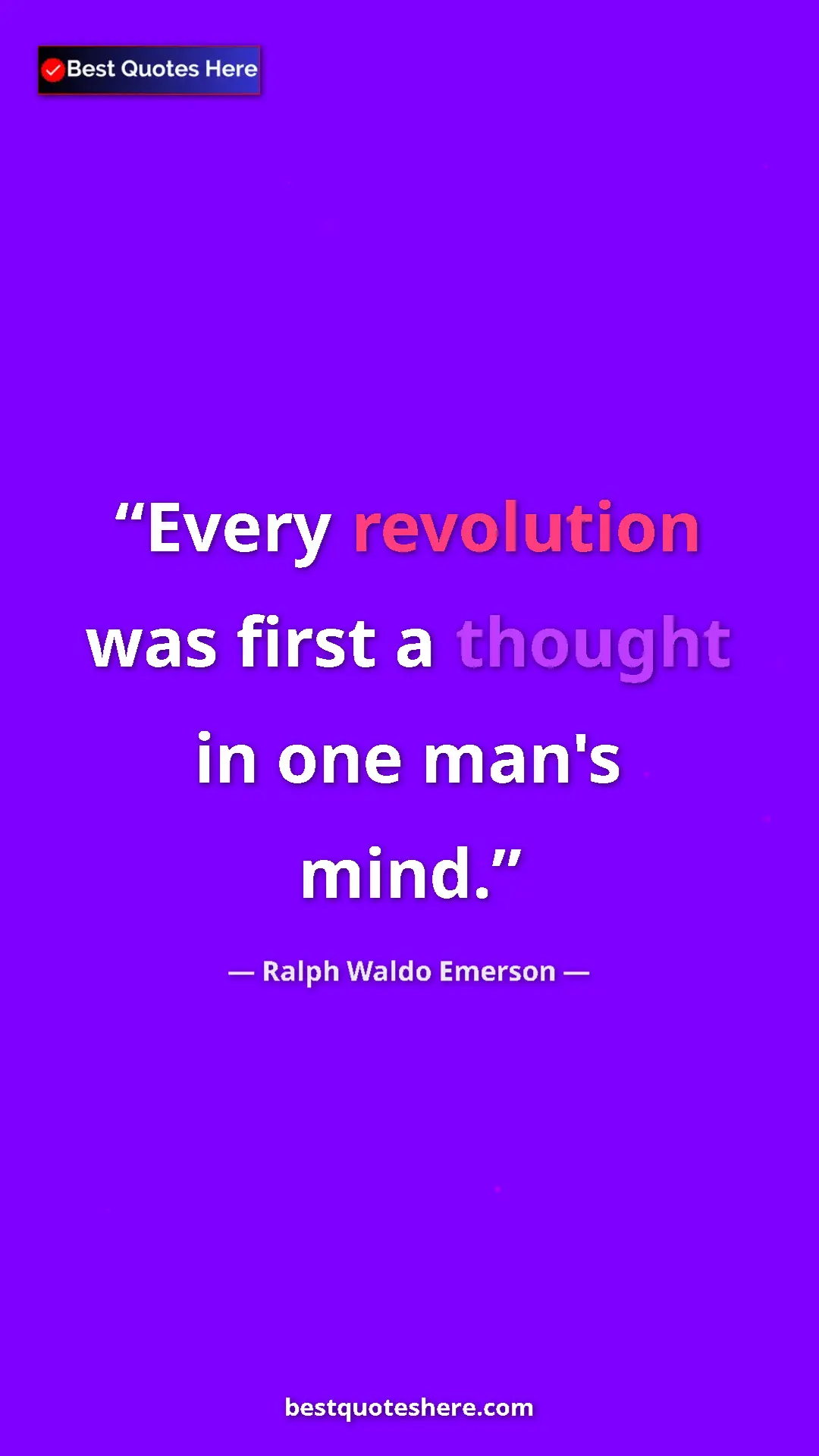 Ralph Waldo Emerson Quote Card: "Every revolution was first a thought in one man's mind." Pinterest quote poster by Ralph Waldo Emerson: "Every revolution was first a thought in one man's mind."