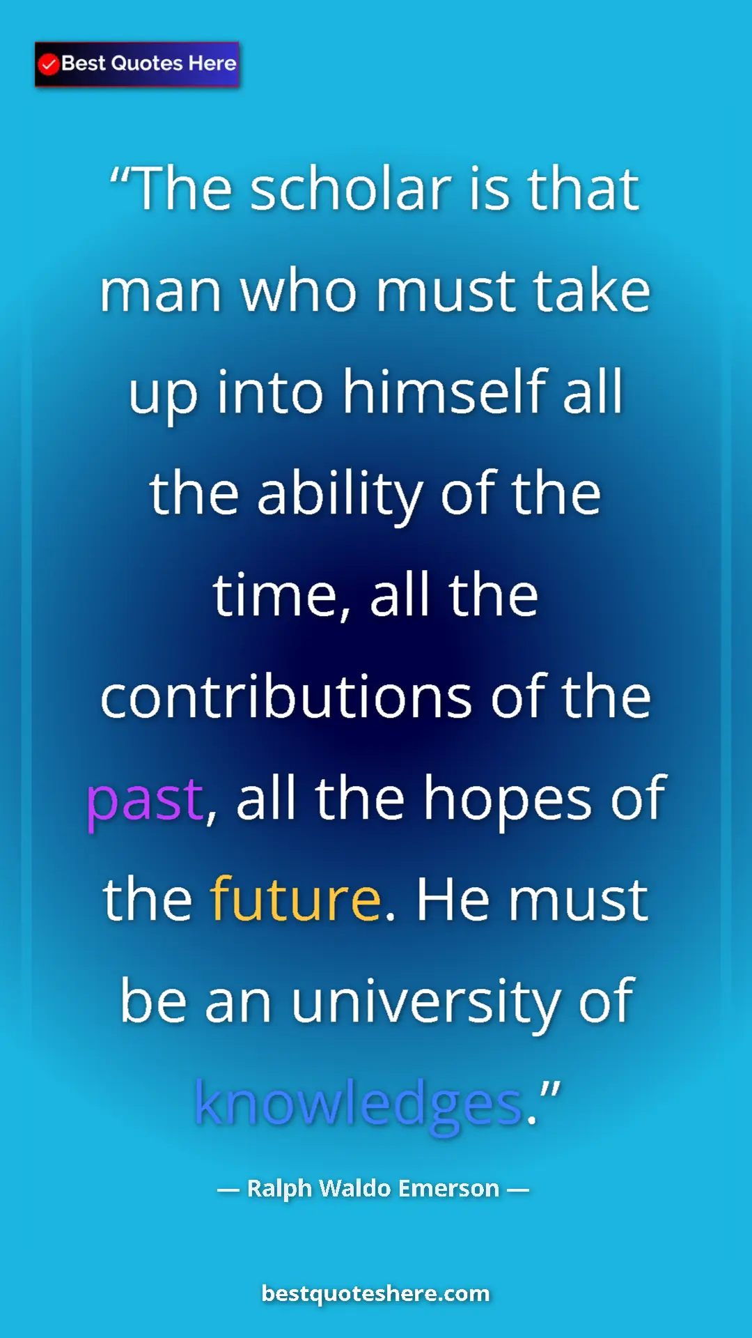 Ralph Waldo Emerson Quote Card: "The scholar is that man who must take up into himself all..." Pinterest quote poster by Ralph Waldo Emerson: "The scholar is that man who must take up into himself all..."