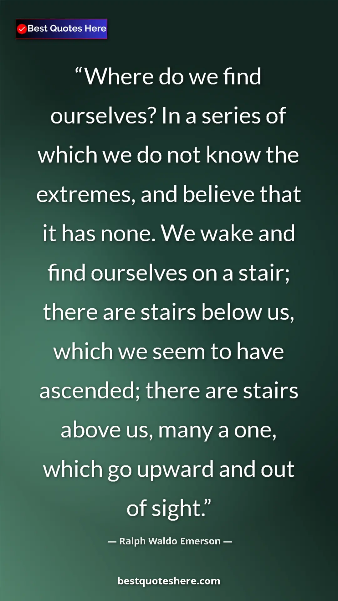 Pinterest quote poster by Ralph Waldo Emerson: "Where do we find ourselves? In a series of which we do not..."