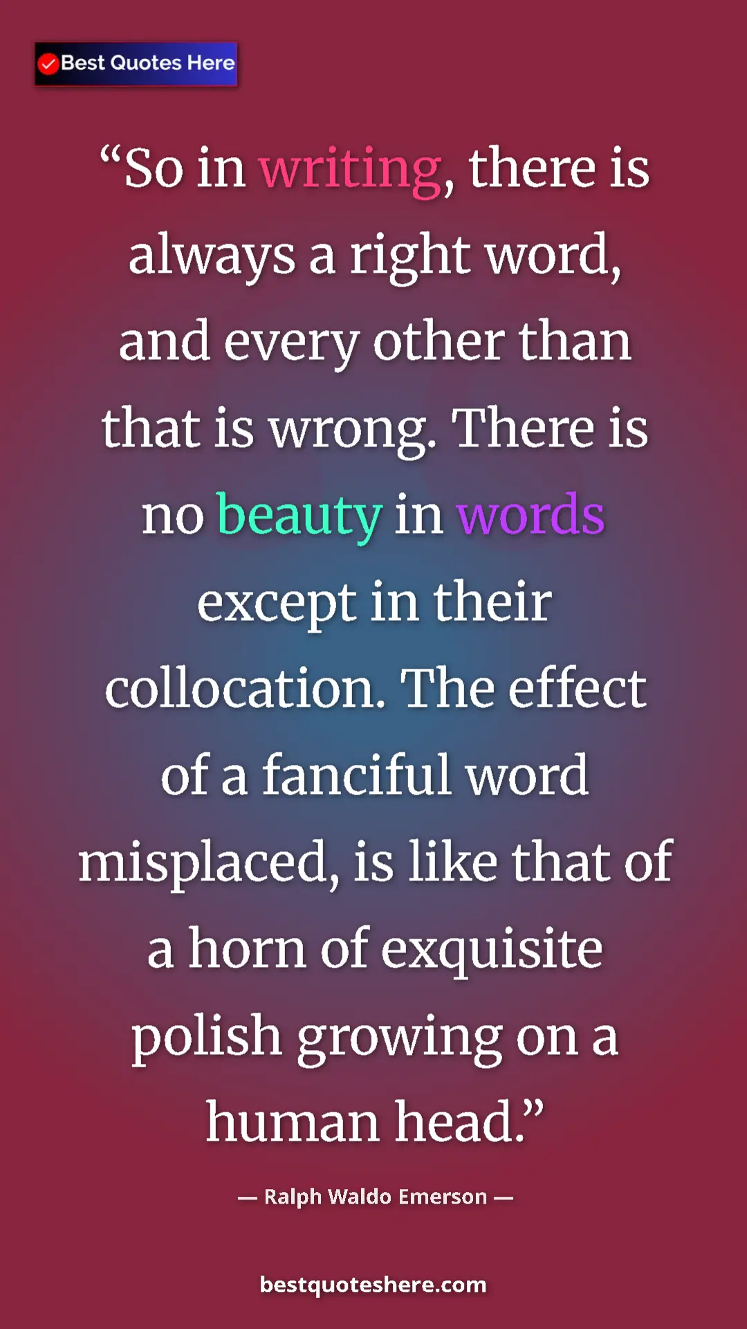 Ralph Waldo Emerson Quote Card: "So in writing, there is always a right word, and every..." Pinterest quote poster by Ralph Waldo Emerson: "So in writing, there is always a right word, and every..."