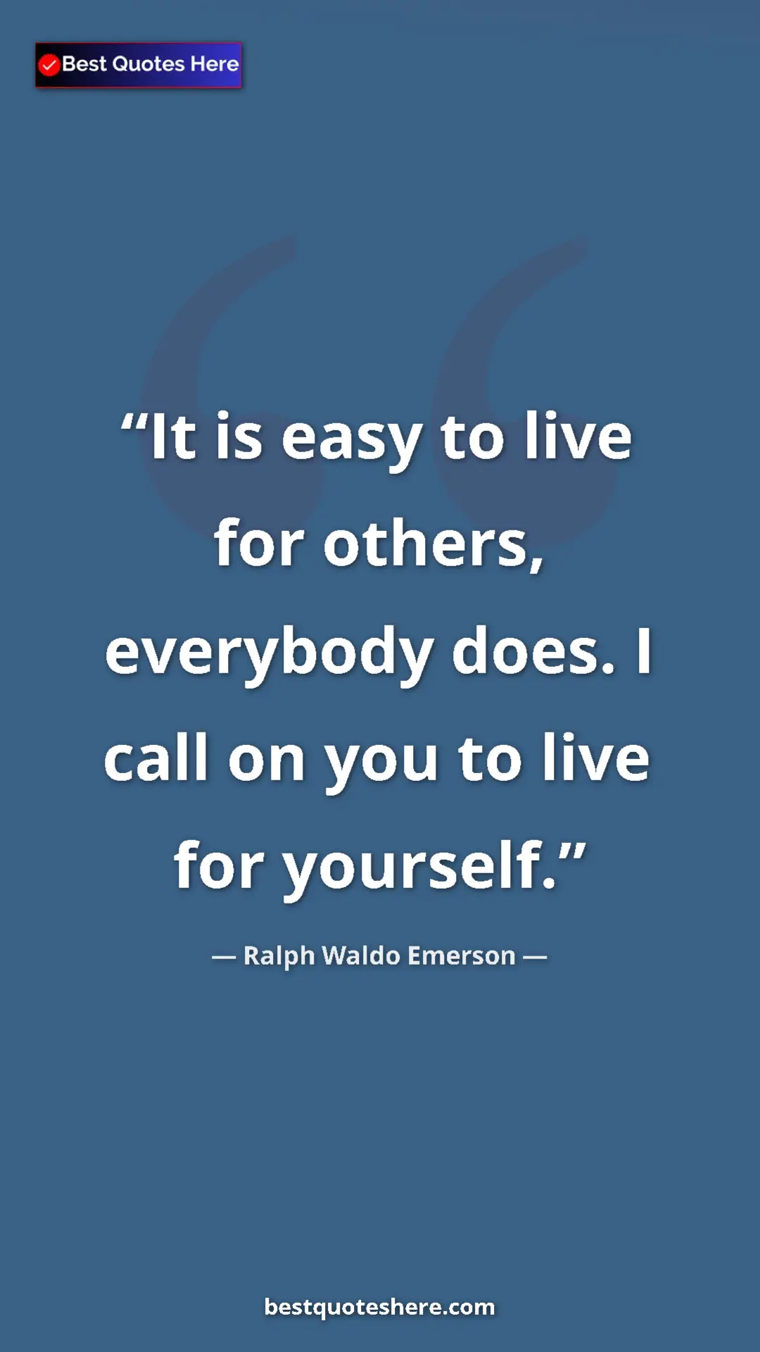 Pinterest quote poster by Ralph Waldo Emerson: "It is easy to live for others, everybody does. I call on..."