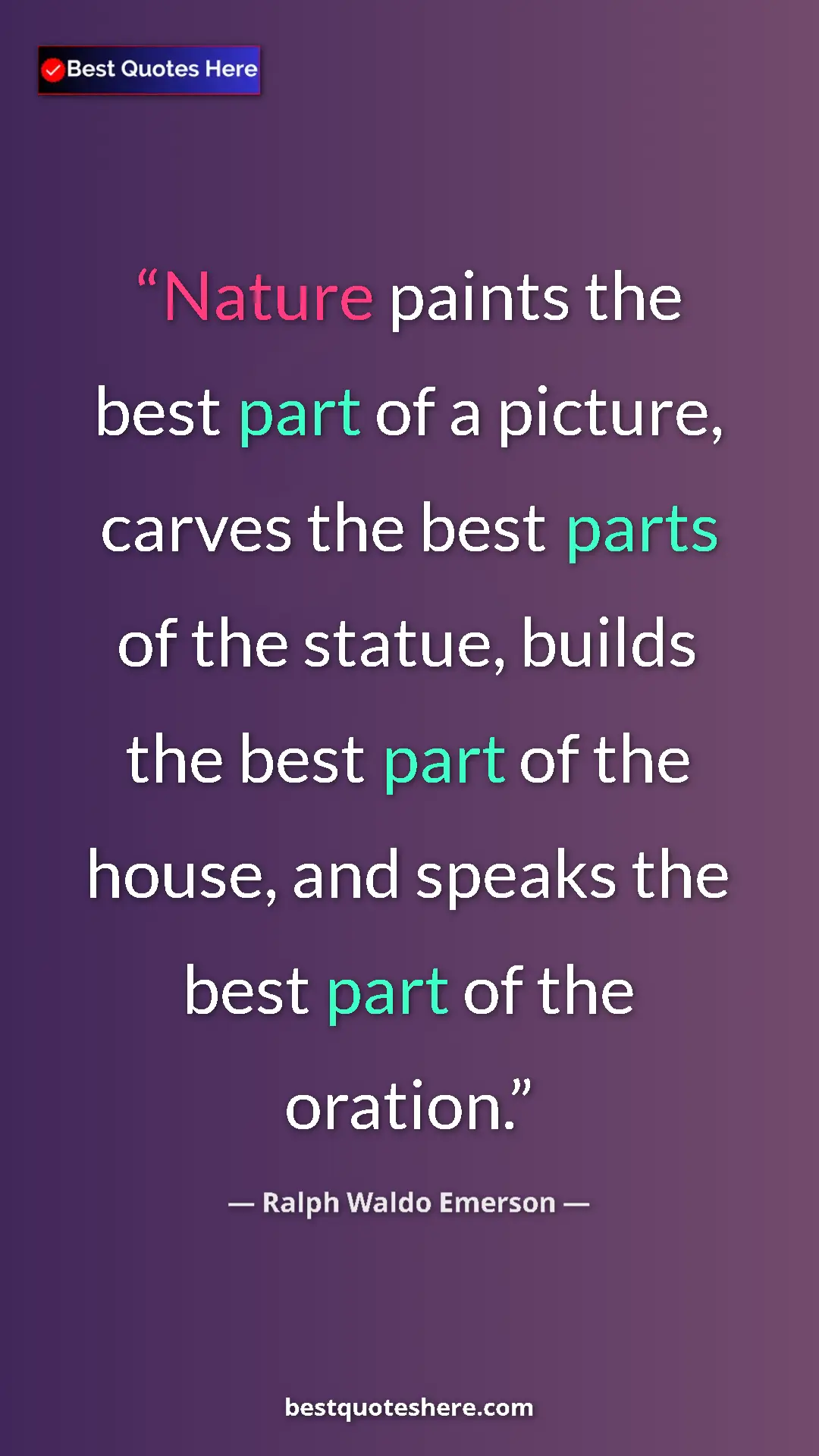 Ralph Waldo Emerson Quote Card: "Nature paints the best part of a picture, carves the best..." Pinterest quote poster by Ralph Waldo Emerson: "Nature paints the best part of a picture, carves the best..."