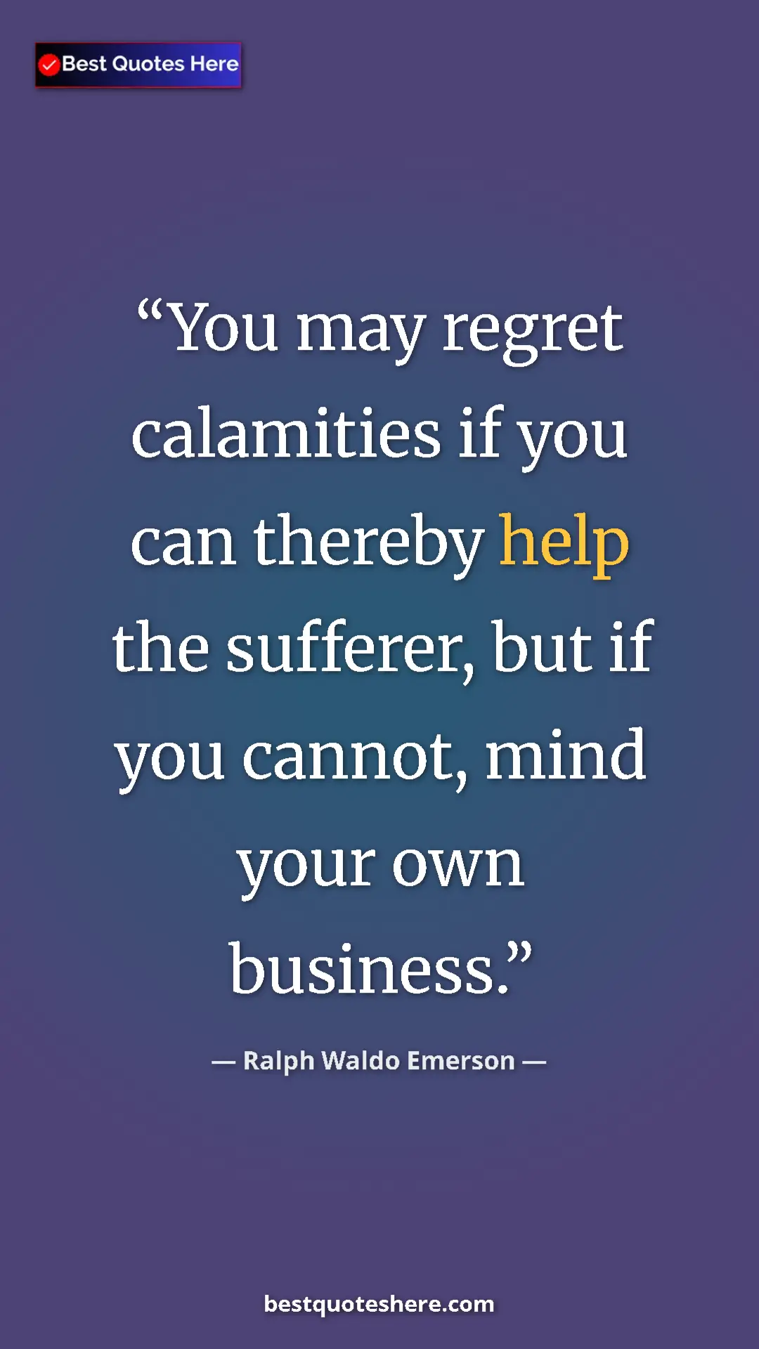 Ralph Waldo Emerson Quote Card: "You may regret calamities if you can thereby help the..." Pinterest quote poster by Ralph Waldo Emerson: "You may regret calamities if you can thereby help the..."