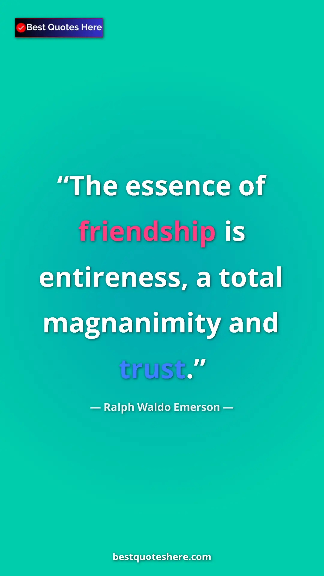 Ralph Waldo Emerson Quote Card: "The essence of friendship is entireness, a total..." Pinterest quote poster by Ralph Waldo Emerson: "The essence of friendship is entireness, a total..."