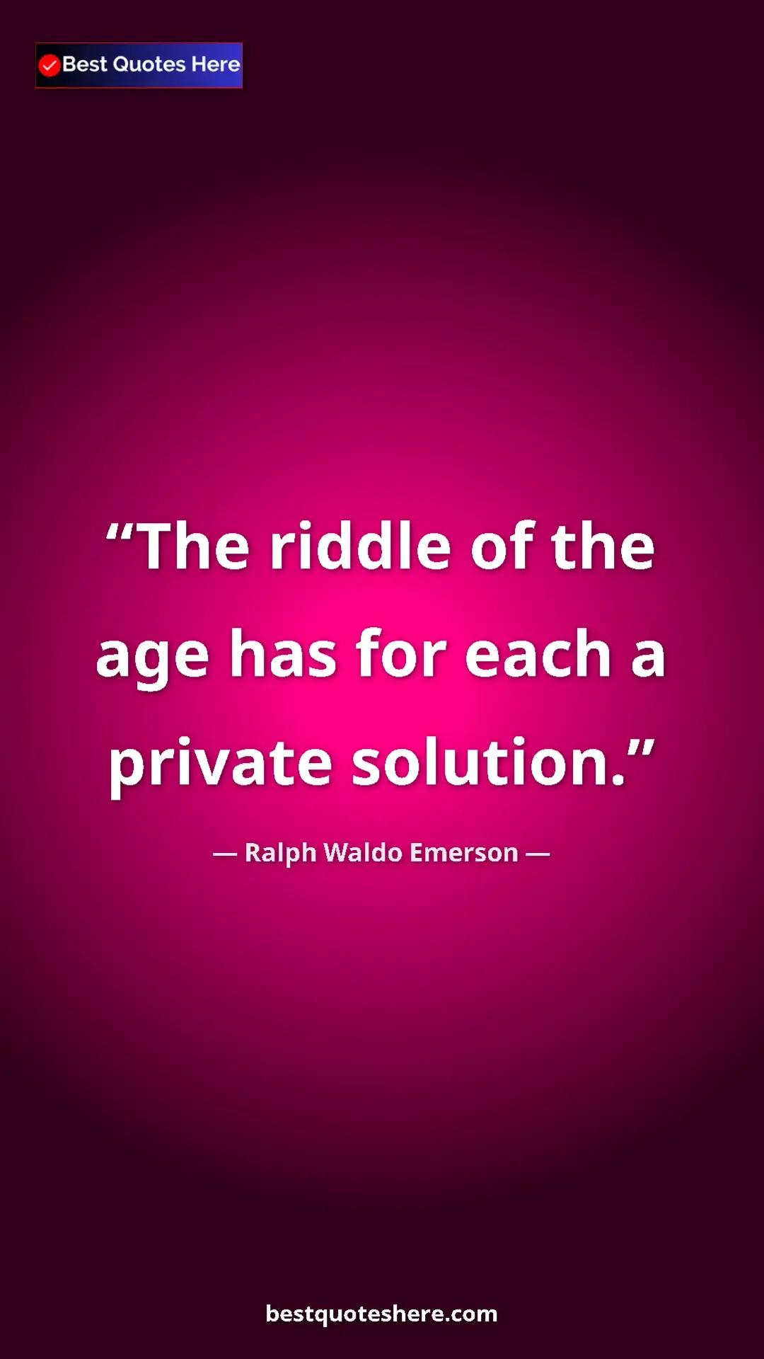 Ralph Waldo Emerson Quote Card: "The riddle of the age has for each a private solution." Pinterest quote poster by Ralph Waldo Emerson: "The riddle of the age has for each a private solution."