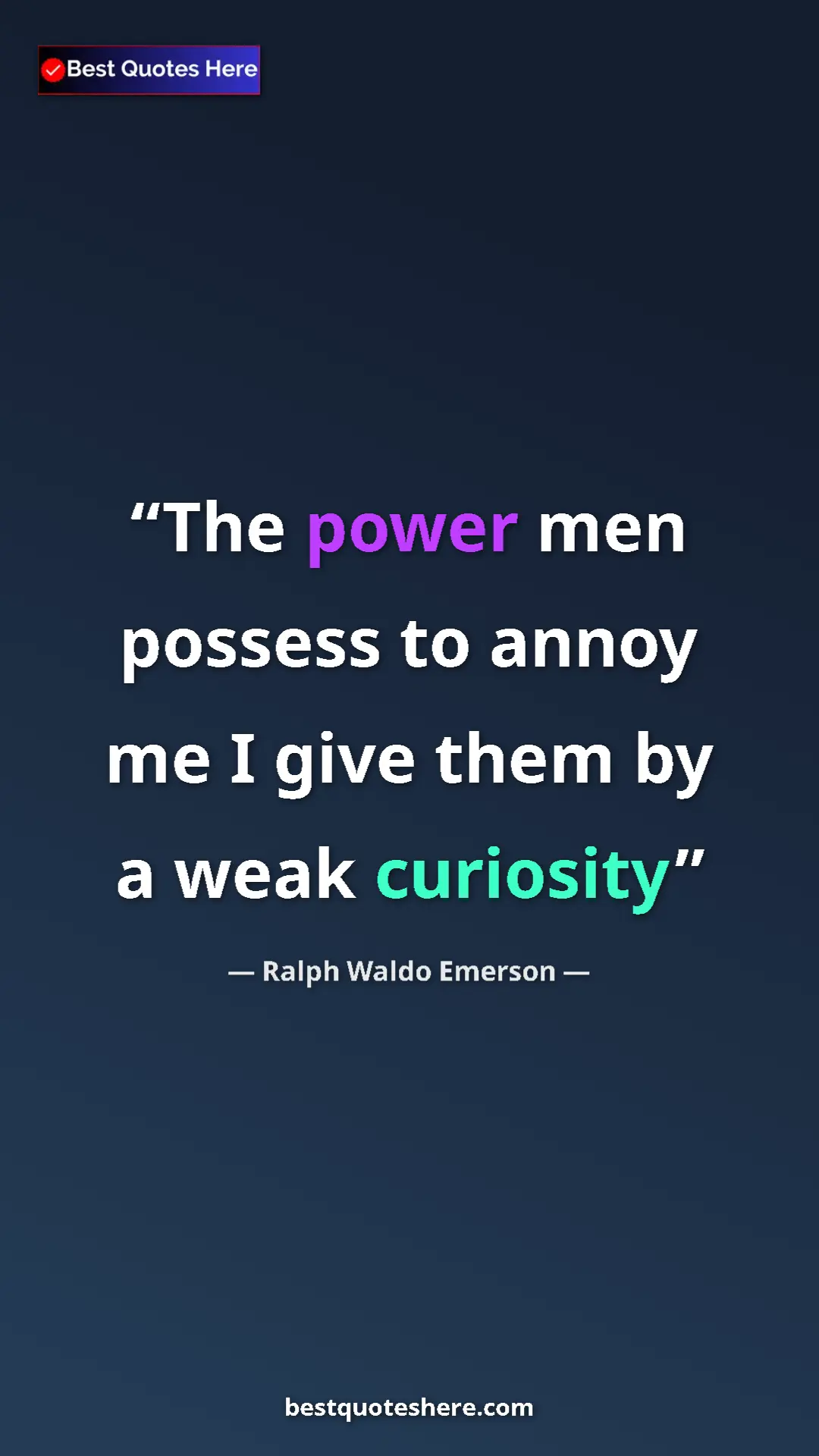 Pinterest quote poster by Ralph Waldo Emerson: "The power men possess to annoy me I give them by a weak..."