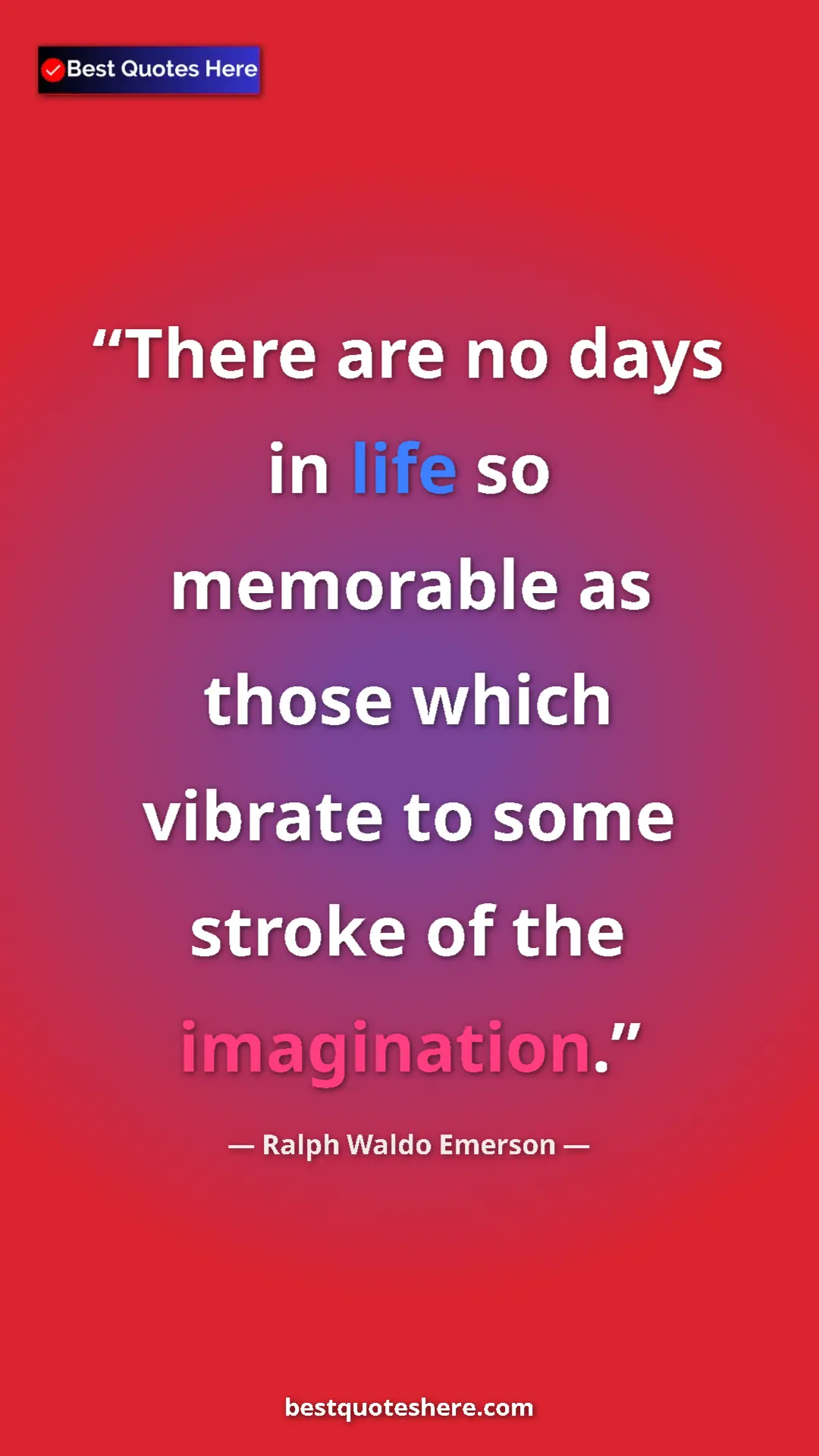 Ralph Waldo Emerson Quote Card: "There are no days in life so memorable as those which..." Pinterest quote poster by Ralph Waldo Emerson: "There are no days in life so memorable as those which..."
