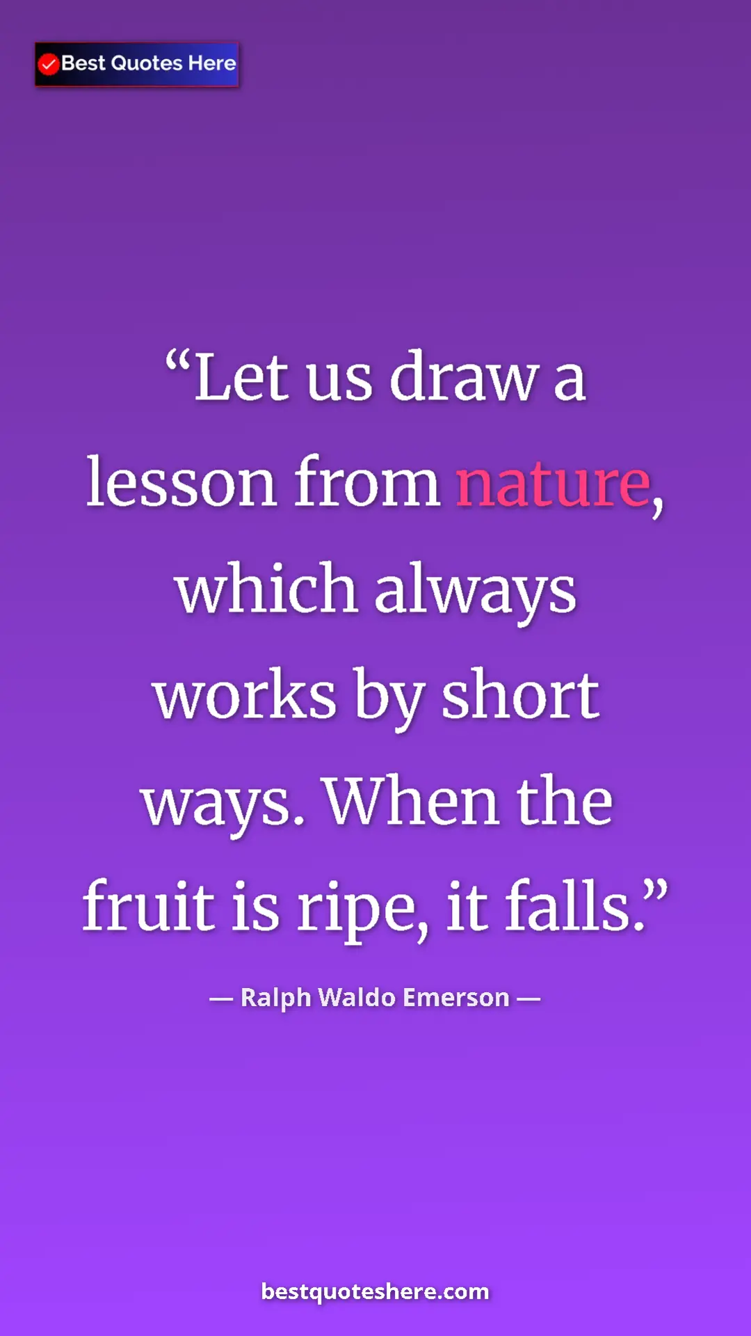 Ralph Waldo Emerson Quote Card: "Let us draw a lesson from nature, which always works by..." Pinterest quote poster by Ralph Waldo Emerson: "Let us draw a lesson from nature, which always works by..."