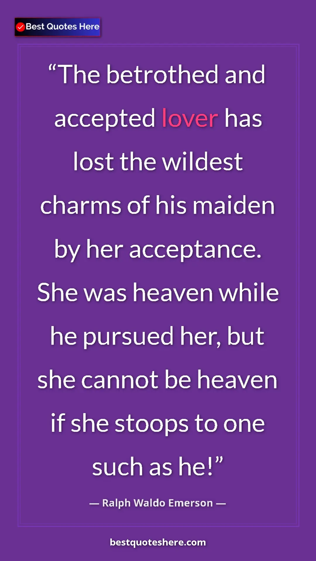 Ralph Waldo Emerson Quote Card: "The betrothed and accepted lover has lost the wildest..." Pinterest quote poster by Ralph Waldo Emerson: "The betrothed and accepted lover has lost the wildest..."