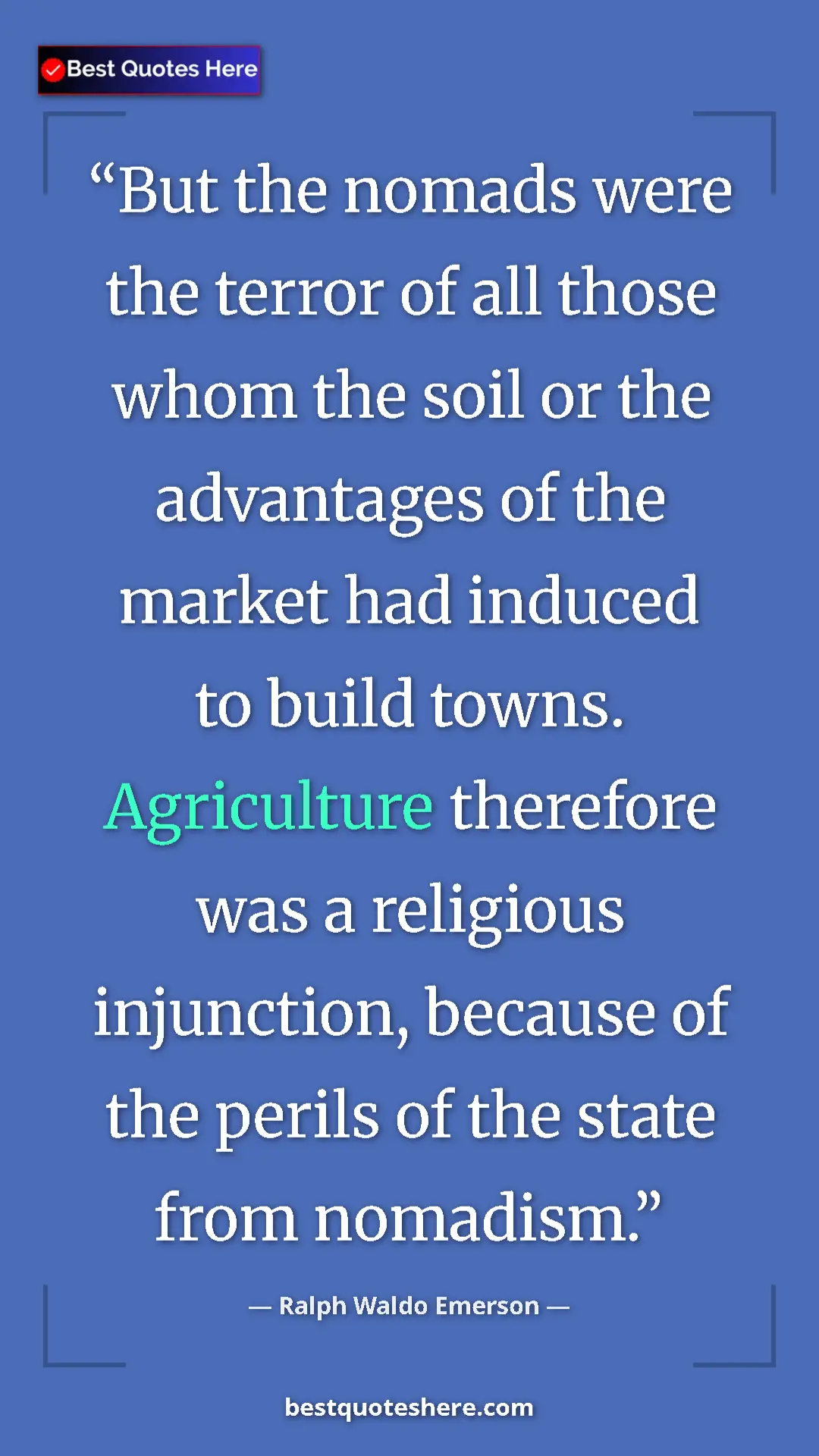 Pinterest quote poster by Ralph Waldo Emerson: "But the nomads were the terror of all those whom the soil..."