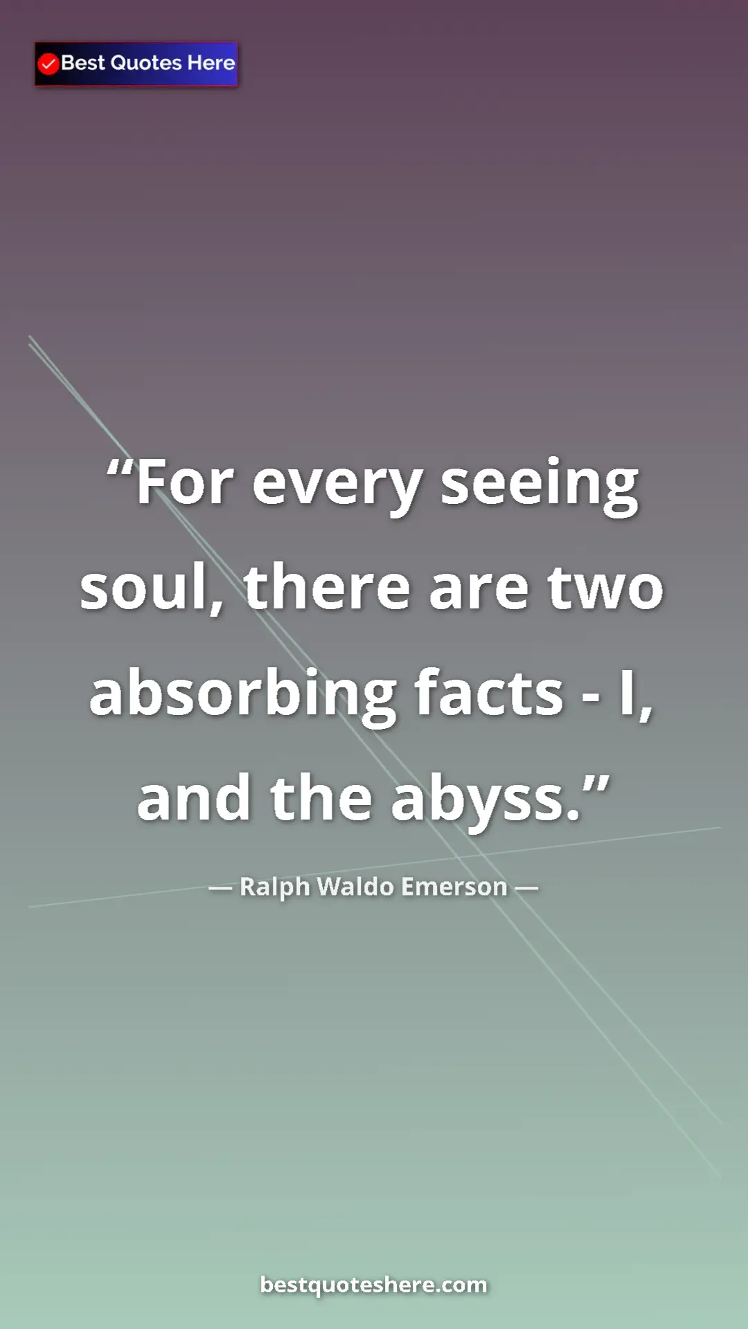 Pinterest quote poster by Ralph Waldo Emerson: "For every seeing soul, there are two absorbing facts - I,..."
