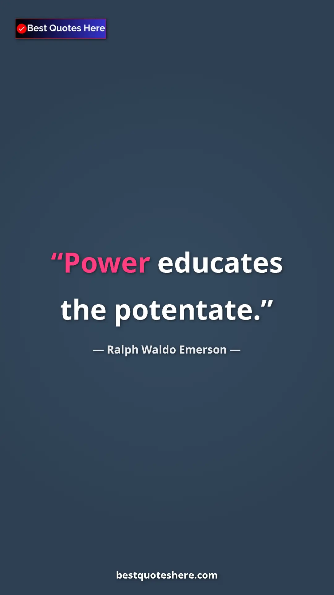 Pinterest quote poster by Ralph Waldo Emerson: "Power educates the potentate."