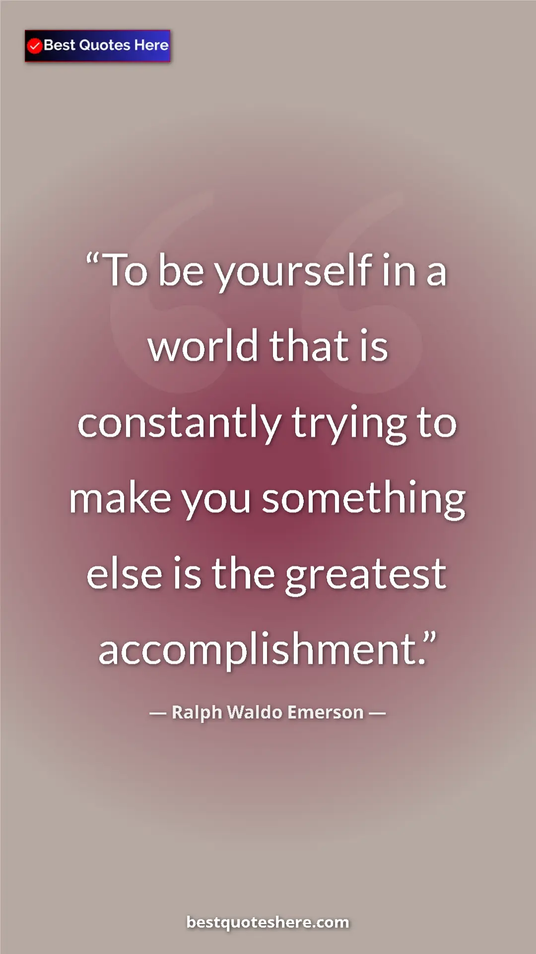 Ralph Waldo Emerson Quote Card: "To be yourself in a world that is constantly trying to make..." Pinterest quote poster by Ralph Waldo Emerson: "To be yourself in a world that is constantly trying to make..."