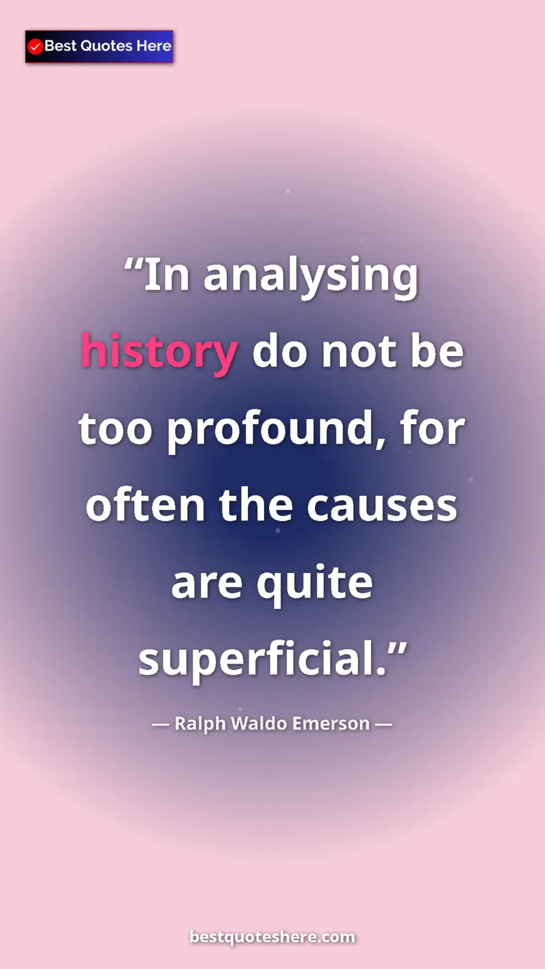 Ralph Waldo Emerson Quote Card: "In analysing history do not be too profound, for often the..." Pinterest quote poster by Ralph Waldo Emerson: "In analysing history do not be too profound, for often the..."