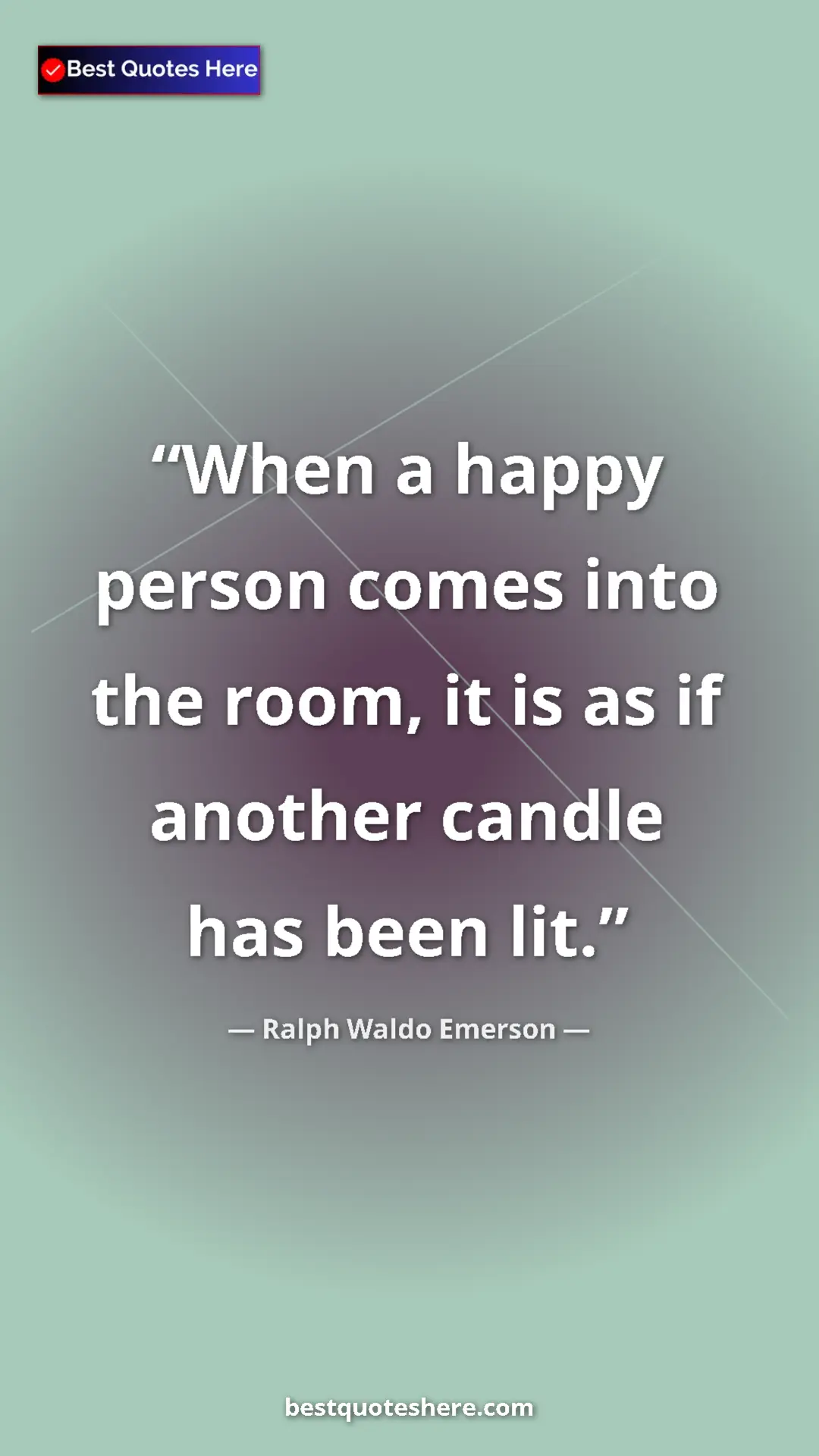 Ralph Waldo Emerson Quote Card: "When a happy person comes into the room, it is as if..." Pinterest quote poster by Ralph Waldo Emerson: "When a happy person comes into the room, it is as if..."