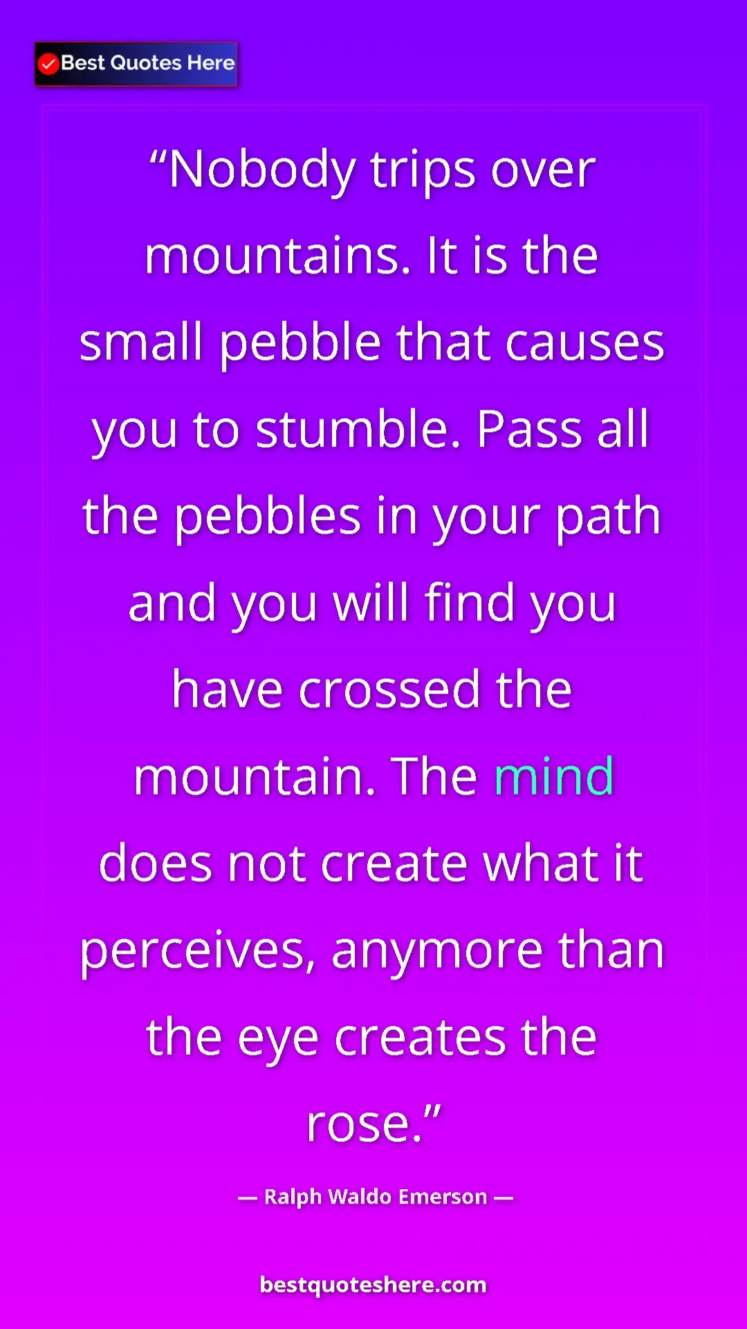 Ralph Waldo Emerson Quote Card: "Nobody trips over mountains. It is the small pebble that..." Pinterest quote poster by Ralph Waldo Emerson: "Nobody trips over mountains. It is the small pebble that..."