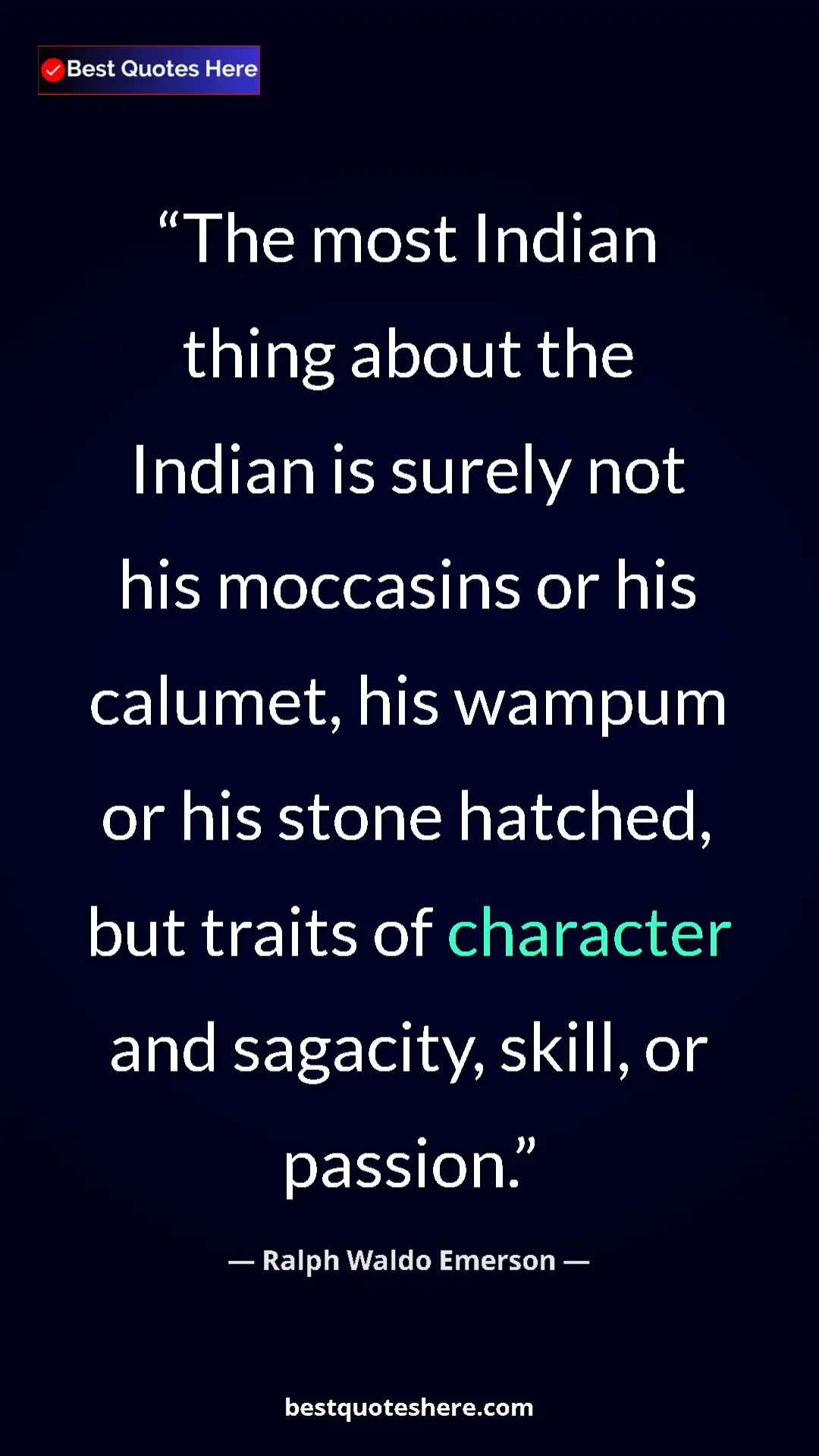 Ralph Waldo Emerson Quote Card: "The most Indian thing about the Indian is surely not his..." Pinterest quote poster by Ralph Waldo Emerson: "The most Indian thing about the Indian is surely not his..."