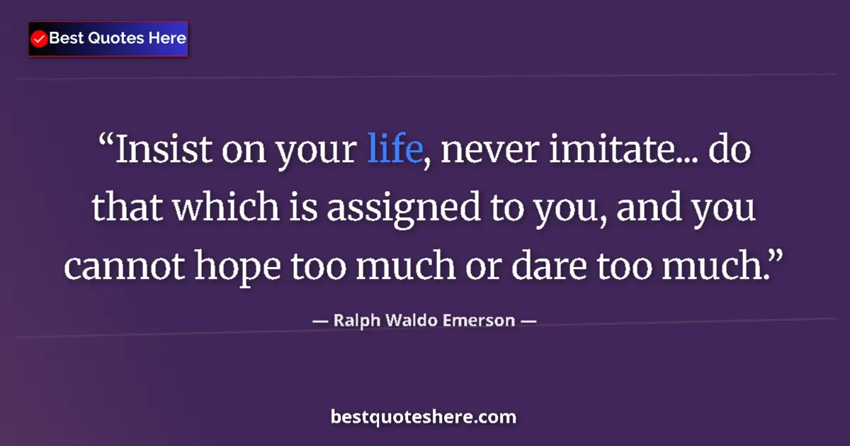 Ralph Waldo Emerson Quote: "Insist on your life, never imitate... do that which is..." Ralph Waldo Emerson quote: "Insist on your life, never imitate... do that which is..."