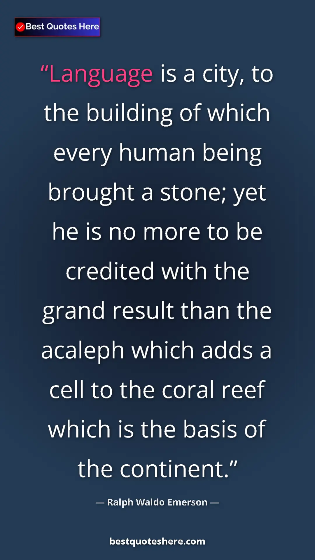 Ralph Waldo Emerson Quote Card: "Language is a city, to the building of which every human bei" Pinterest quote poster by Ralph Waldo Emerson: "Language is a city, to the building of which every human bei"