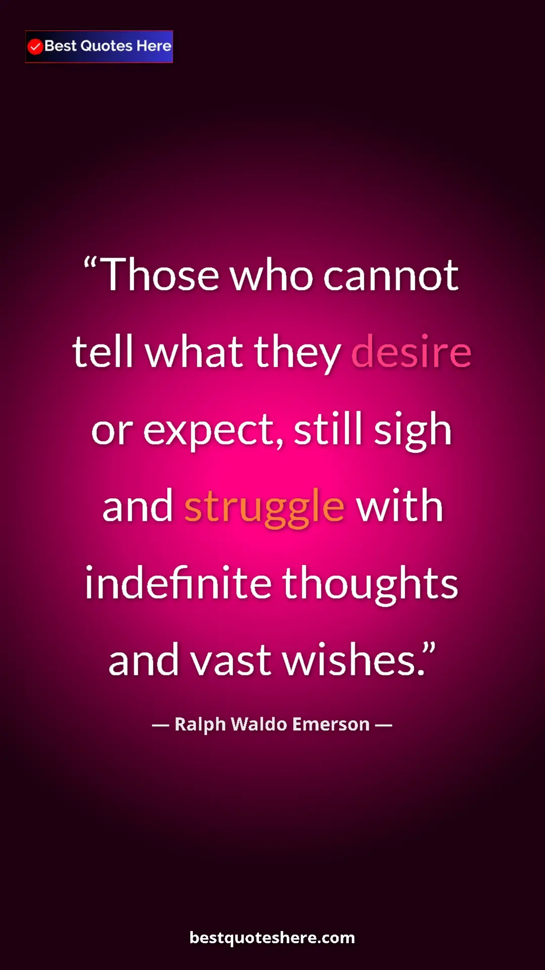 Ralph Waldo Emerson Quote Card: "Those who cannot tell what they desire or expect, still..." Pinterest quote poster by Ralph Waldo Emerson: "Those who cannot tell what they desire or expect, still..."