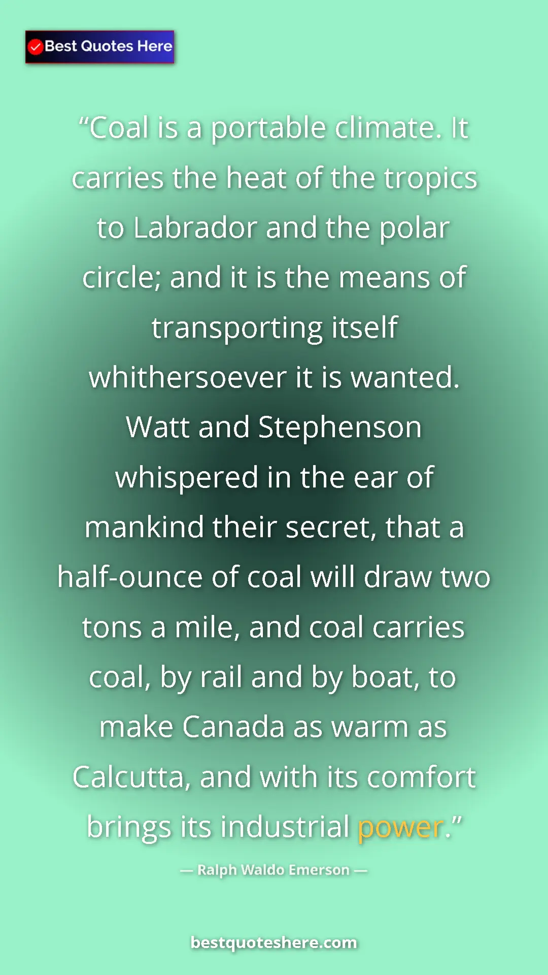 Pinterest quote poster by Ralph Waldo Emerson: "Coal is a portable climate. It carries the heat of the..."