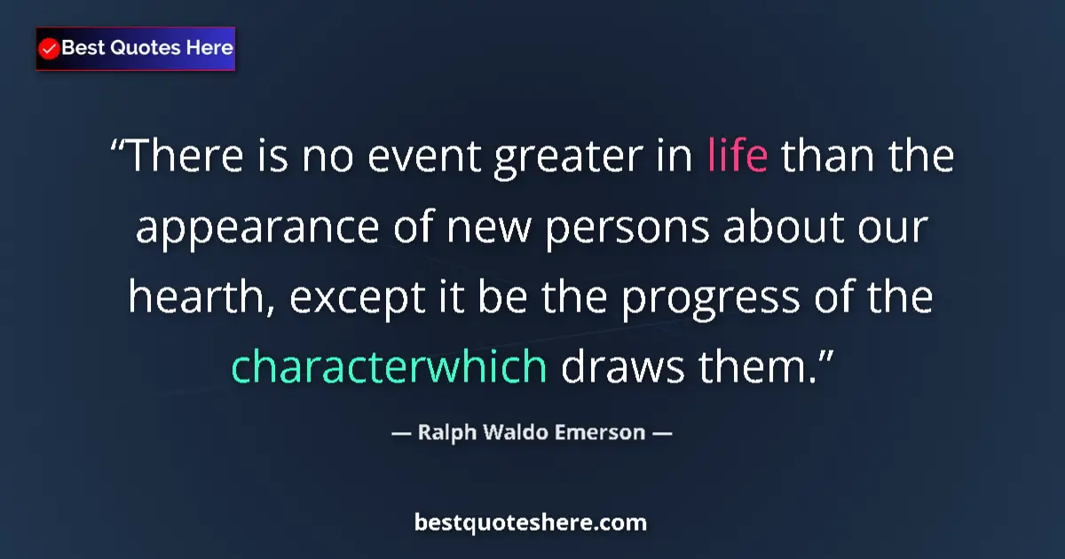 Quote by Ralph Waldo Emerson: There is no event greater in life than the appeara
