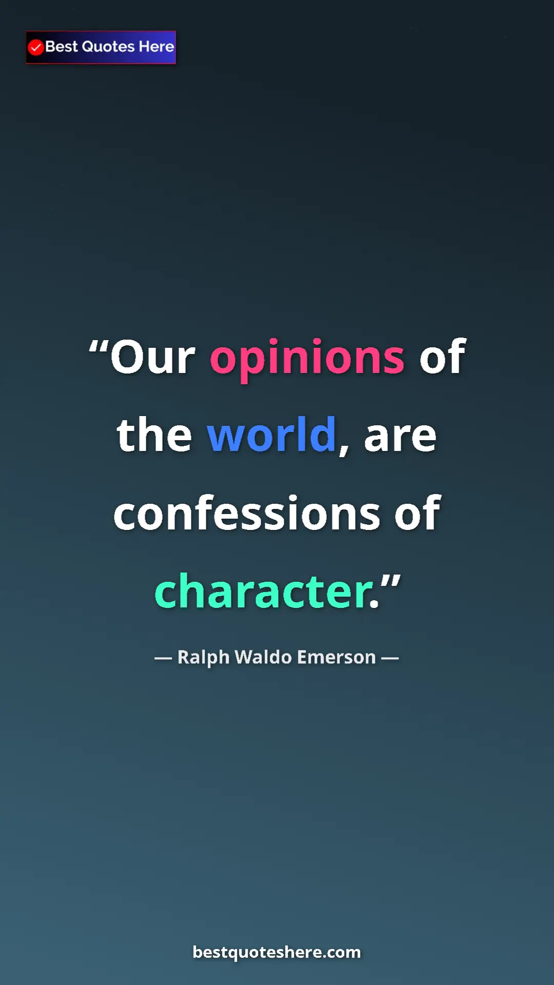 Ralph Waldo Emerson Quote Card: "Our opinions of the world, are confessions of character." Pinterest quote poster by Ralph Waldo Emerson: "Our opinions of the world, are confessions of character."