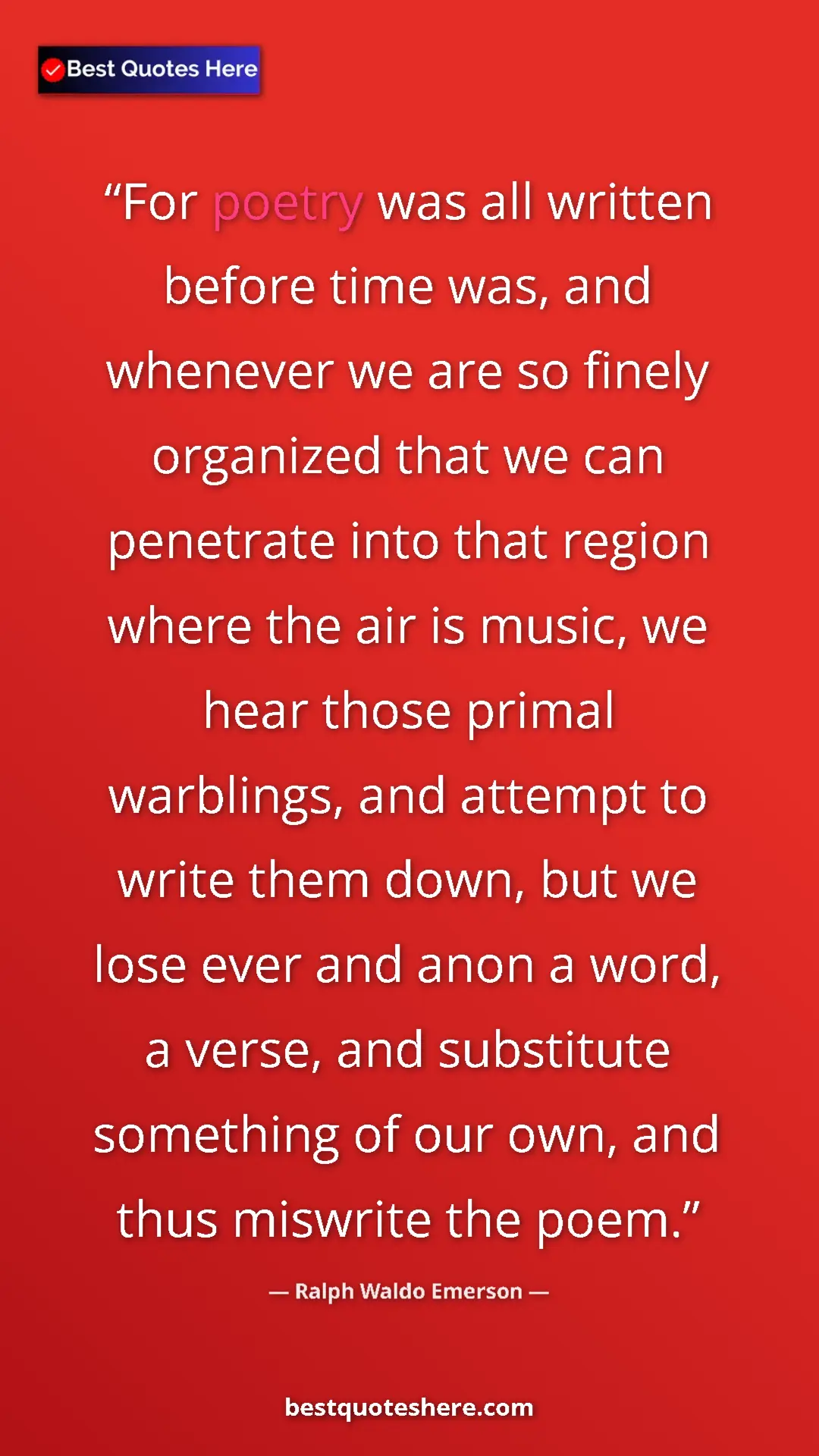Ralph Waldo Emerson Quote Card: "For poetry was all written before time was, and whenever we..." Pinterest quote poster by Ralph Waldo Emerson: "For poetry was all written before time was, and whenever we..."