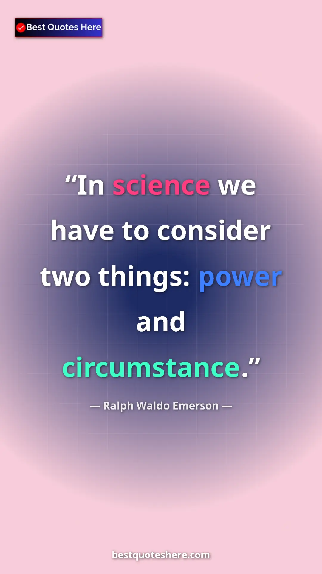 Ralph Waldo Emerson Quote Card: "In science we have to consider two things: power and..." Pinterest quote poster by Ralph Waldo Emerson: "In science we have to consider two things: power and..."