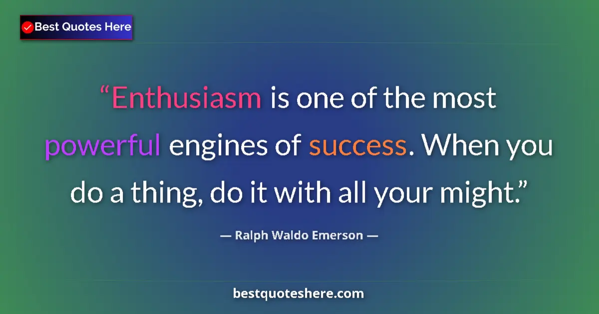 Quote by Ralph Waldo Emerson: Enthusiasm is one of the most powerful engines of 