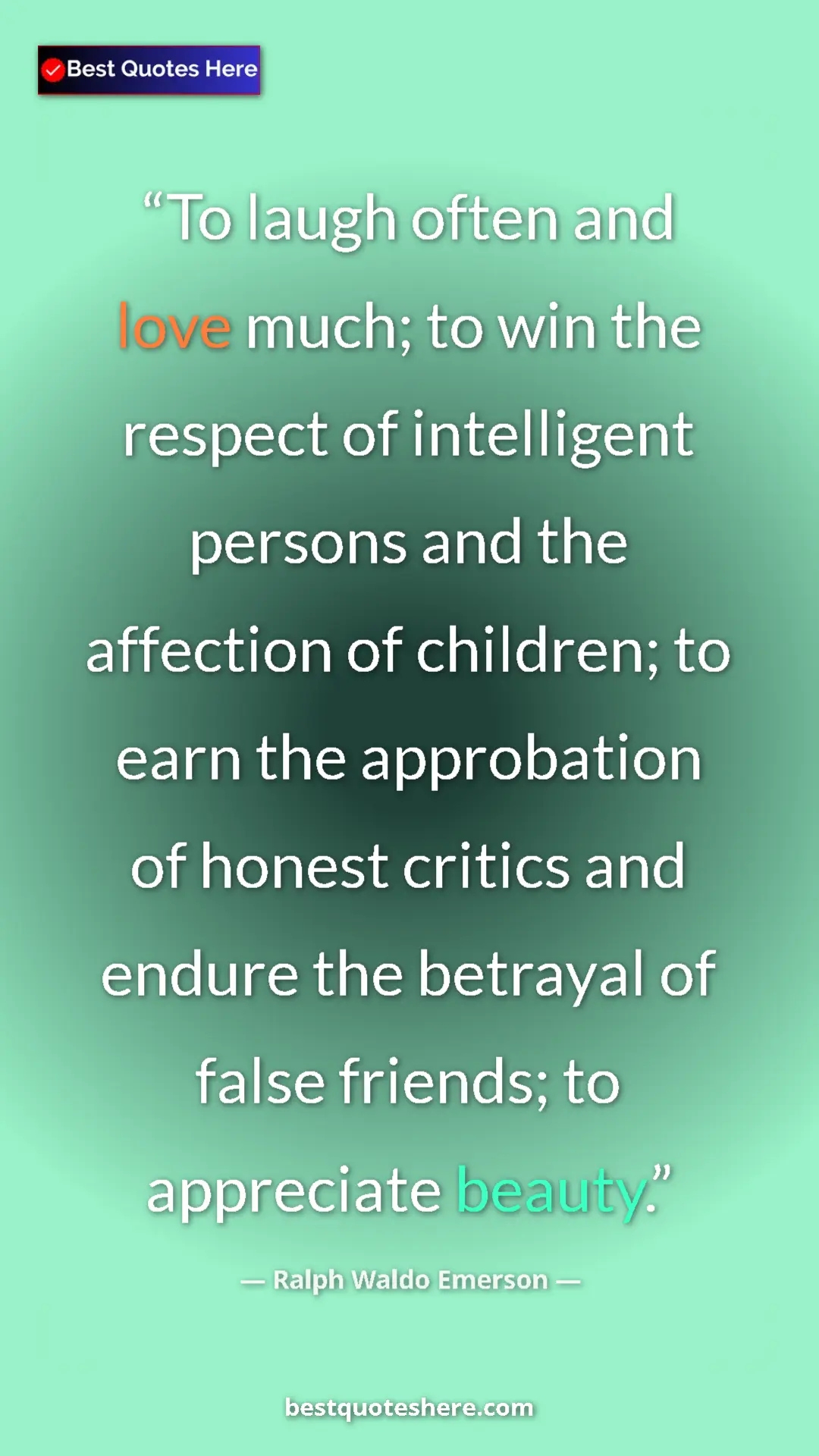 Ralph Waldo Emerson Quote Card: "To laugh often and love much; to win the respect of..." Pinterest quote poster by Ralph Waldo Emerson: "To laugh often and love much; to win the respect of..."