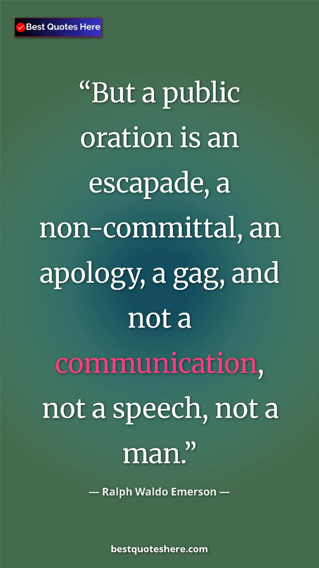 Pinterest quote poster by Ralph Waldo Emerson: "But a public oration is an escapade, a non-committal, an..."
