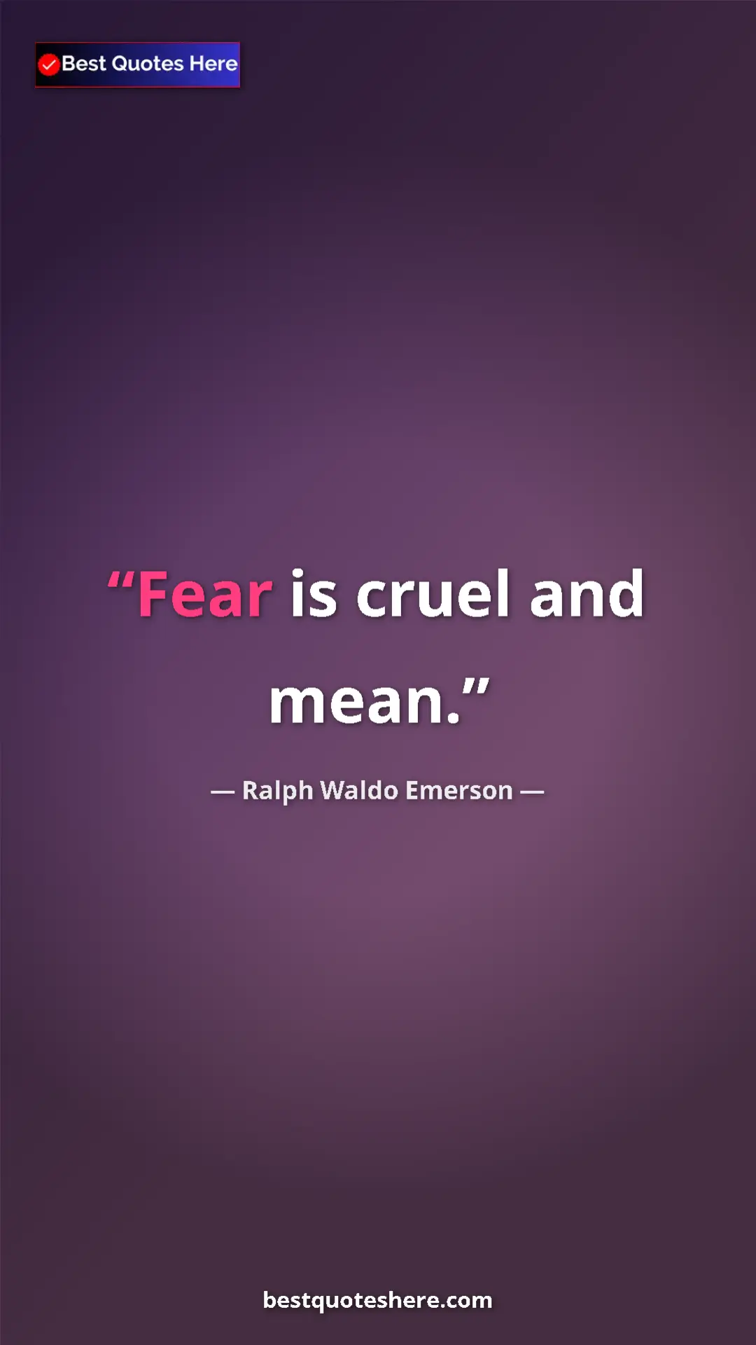 Ralph Waldo Emerson Quote Card: "Fear is cruel and mean." Pinterest quote poster by Ralph Waldo Emerson: "Fear is cruel and mean."