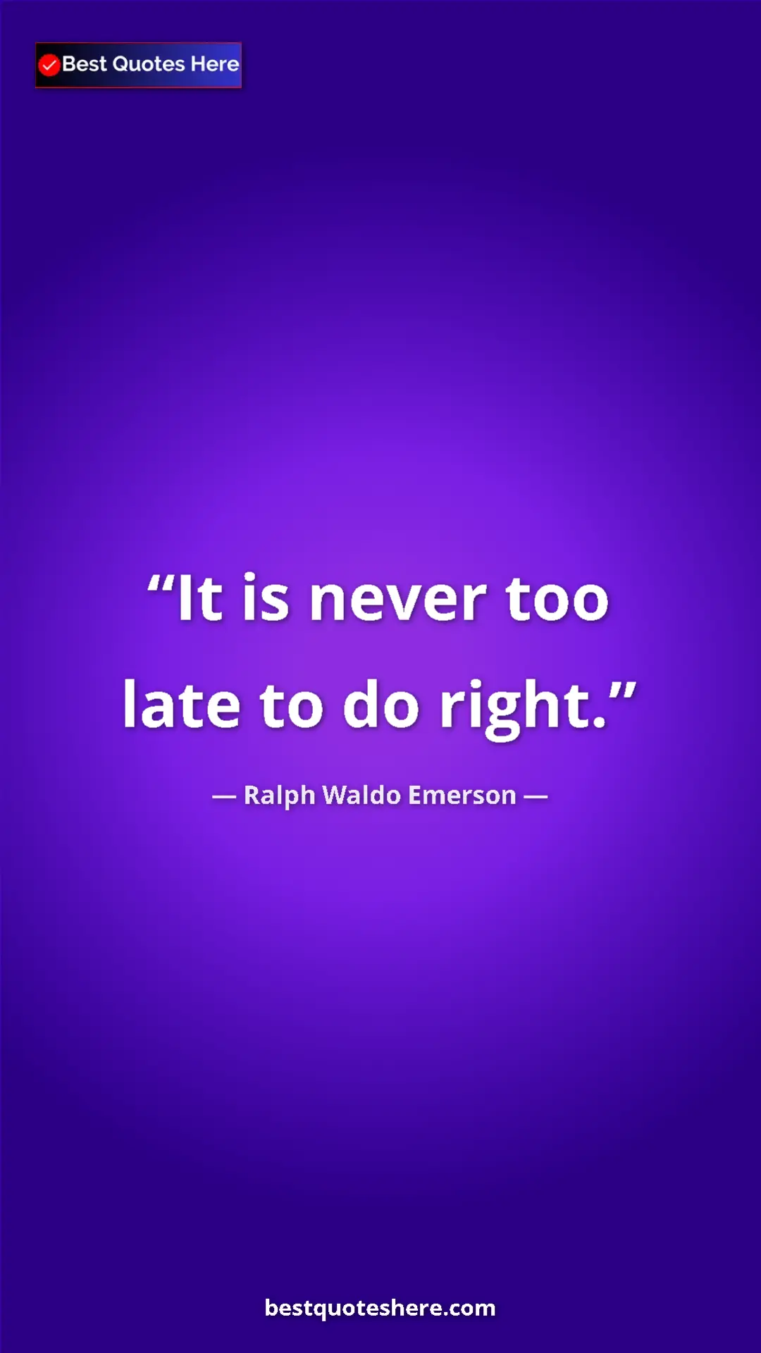 Ralph Waldo Emerson Quote Card: "It is never too late to do right." Pinterest quote poster by Ralph Waldo Emerson: "It is never too late to do right."