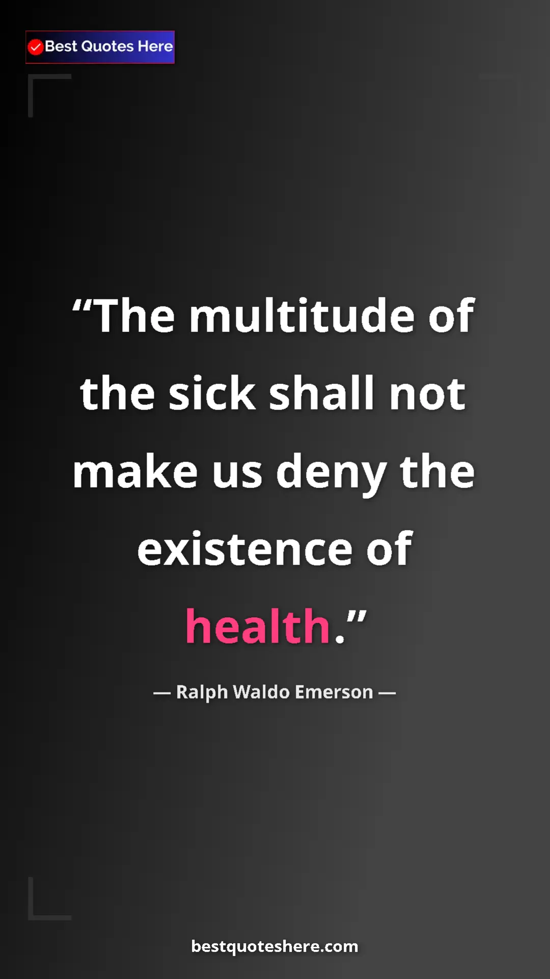 Ralph Waldo Emerson Quote Card: "The multitude of the sick shall not make us deny the..." Pinterest quote poster by Ralph Waldo Emerson: "The multitude of the sick shall not make us deny the..."