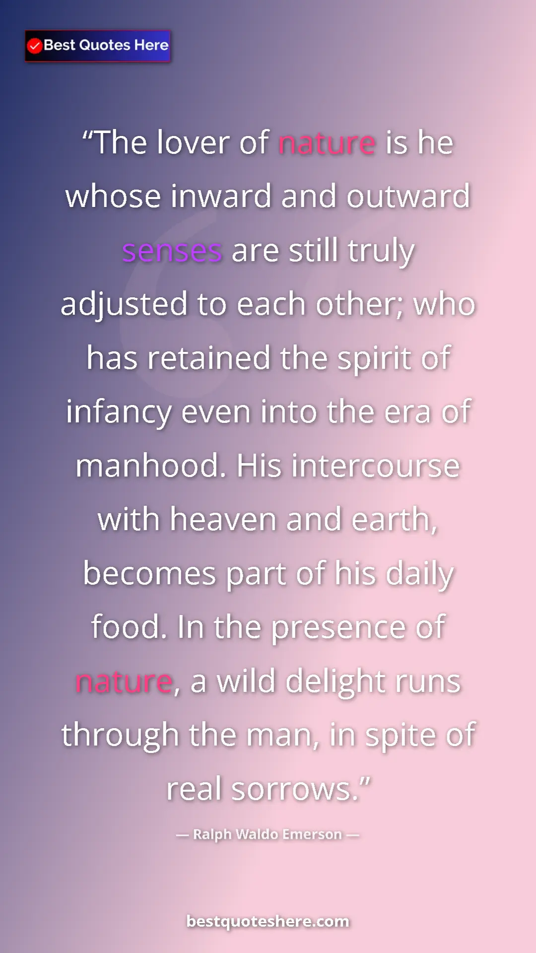 Ralph Waldo Emerson Quote Card: "The lover of nature is he whose inward and outward senses..." Pinterest quote poster by Ralph Waldo Emerson: "The lover of nature is he whose inward and outward senses..."