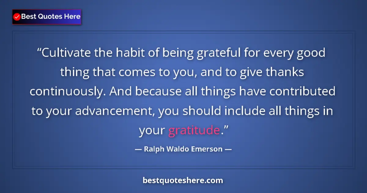 Quote by Ralph Waldo Emerson: Cultivate the habit of being grateful for every go