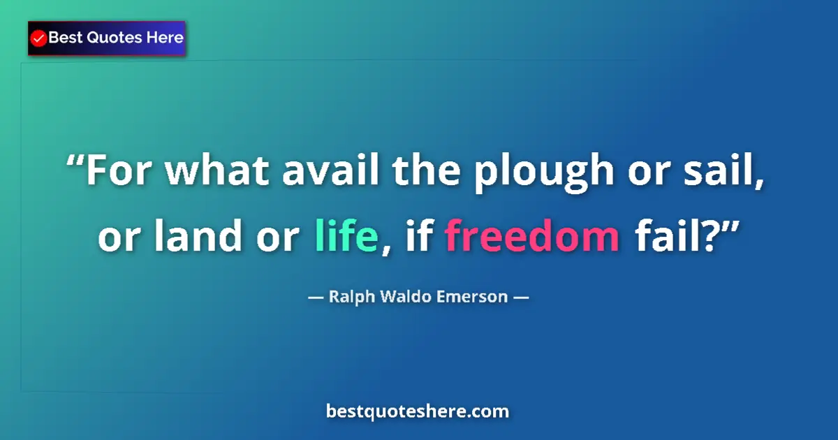 Ralph Waldo Emerson Quote: "For what avail the plough or sail, or land or life, if..." Ralph Waldo Emerson quote: "For what avail the plough or sail, or land or life, if..."