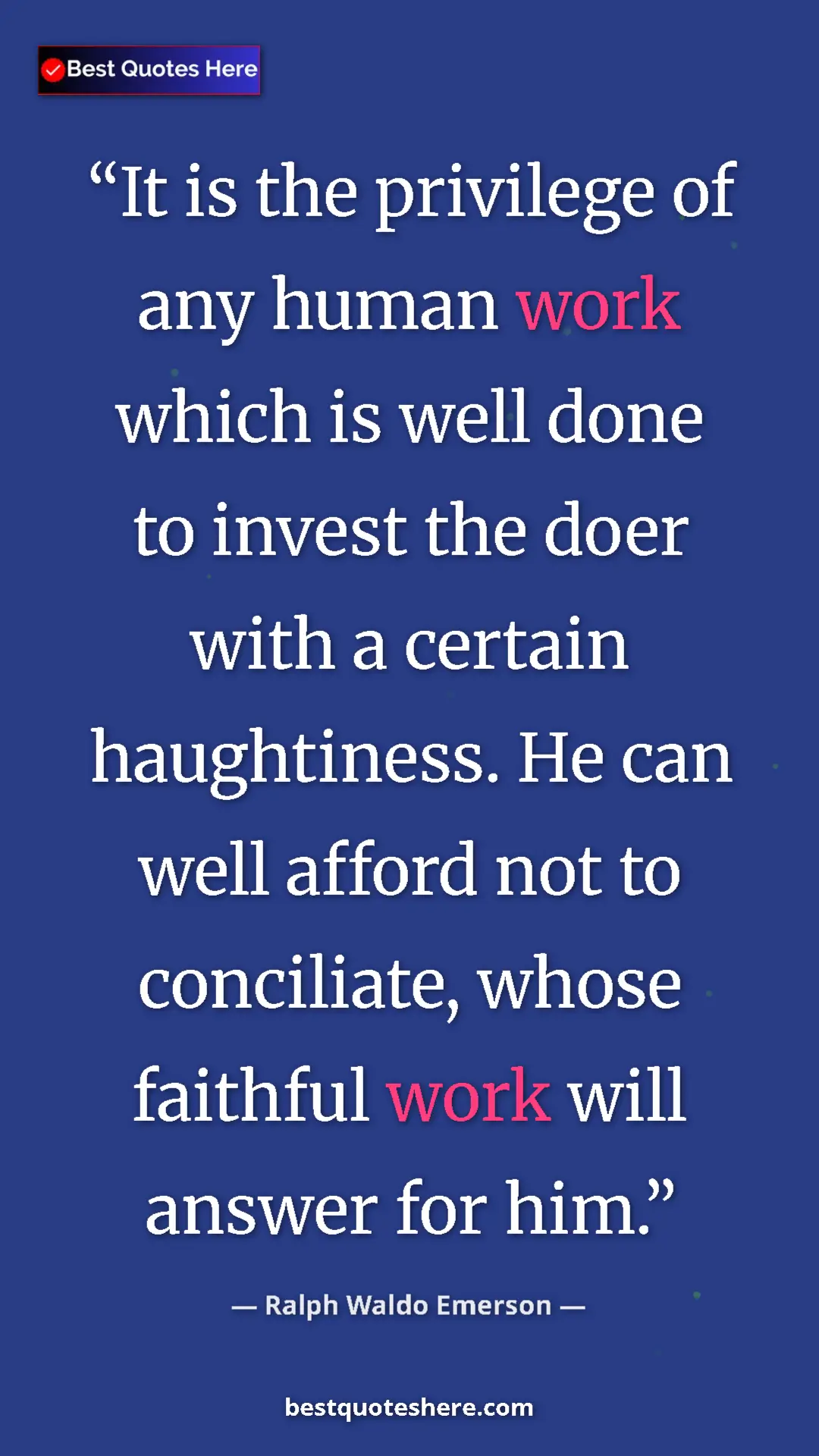 Ralph Waldo Emerson Quote Card: "It is the privilege of any human work which is well done to..." Pinterest quote poster by Ralph Waldo Emerson: "It is the privilege of any human work which is well done to..."