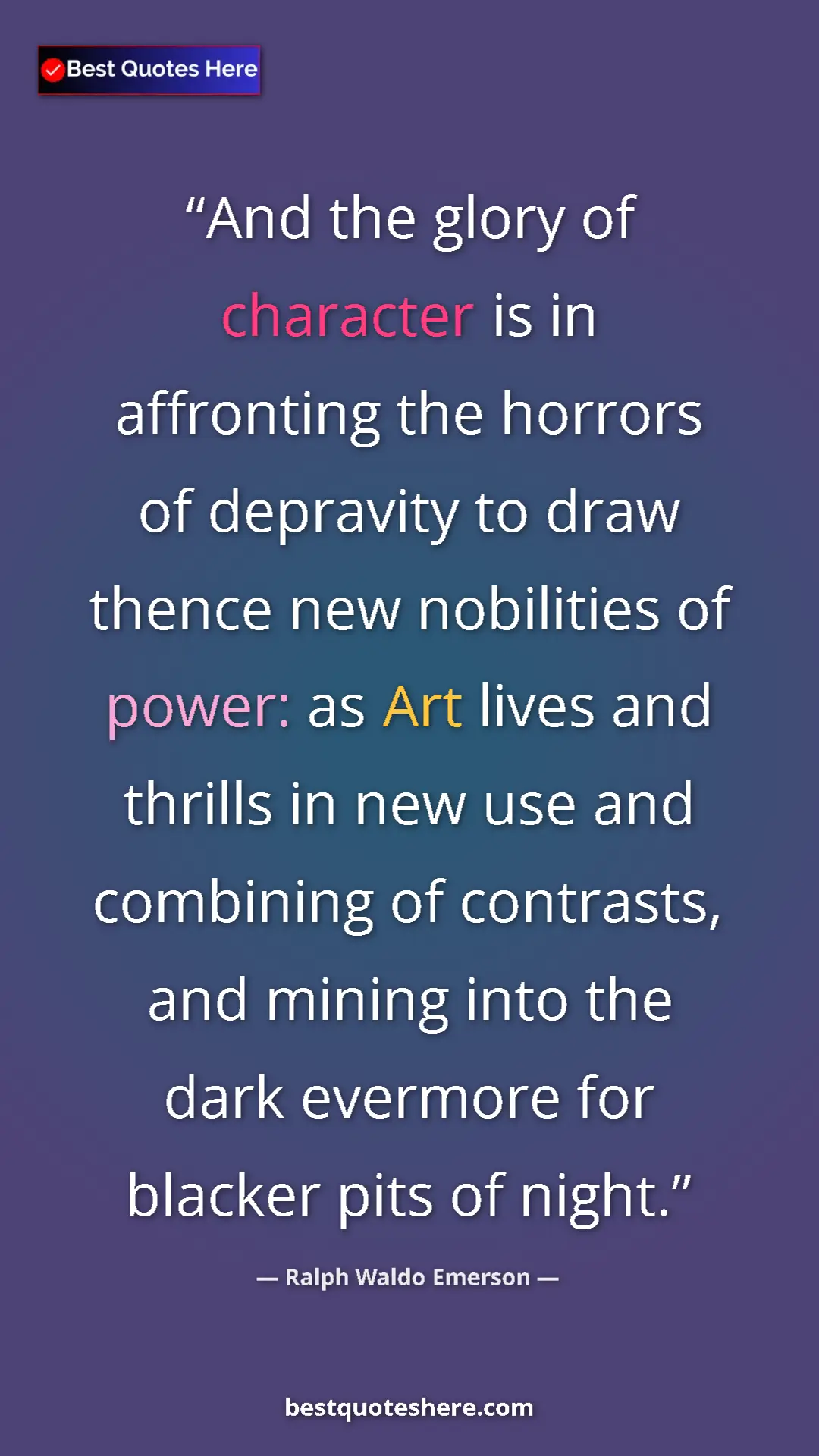 Ralph Waldo Emerson Quote Card: "And the glory of character is in affronting the horrors of..." Pinterest quote poster by Ralph Waldo Emerson: "And the glory of character is in affronting the horrors of..."