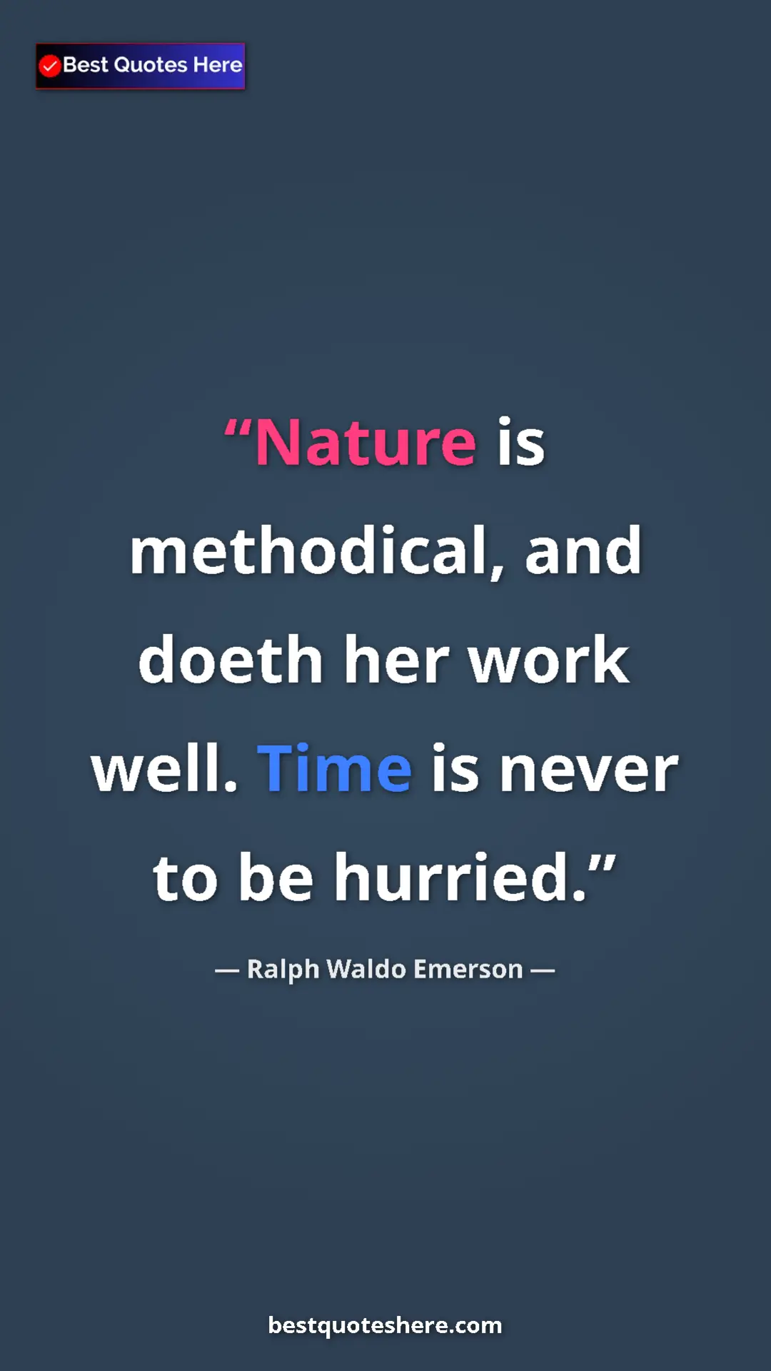 Pinterest quote poster by Ralph Waldo Emerson: "Nature is methodical, and doeth her work well. Time is..."