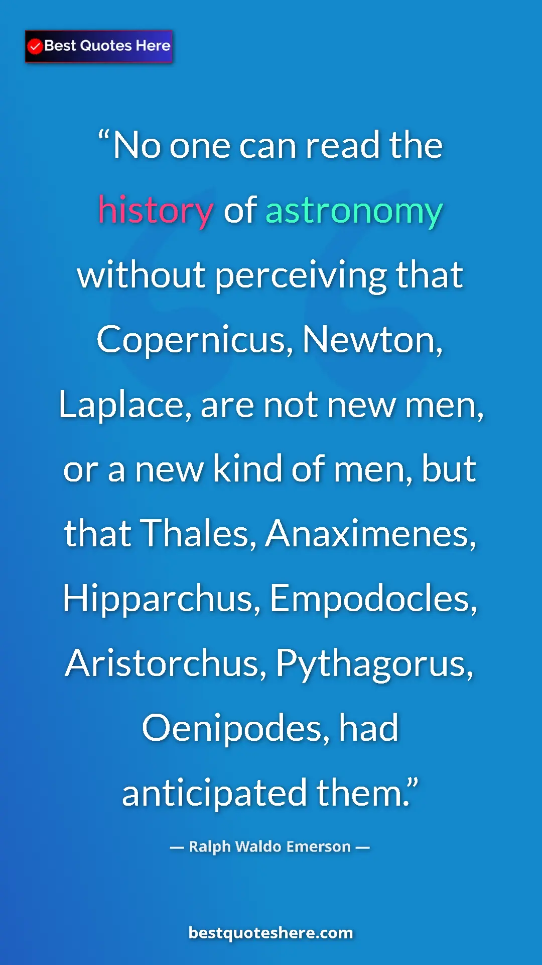Ralph Waldo Emerson Quote Card: "No one can read the history of astronomy without perceiving..." Pinterest quote poster by Ralph Waldo Emerson: "No one can read the history of astronomy without perceiving..."