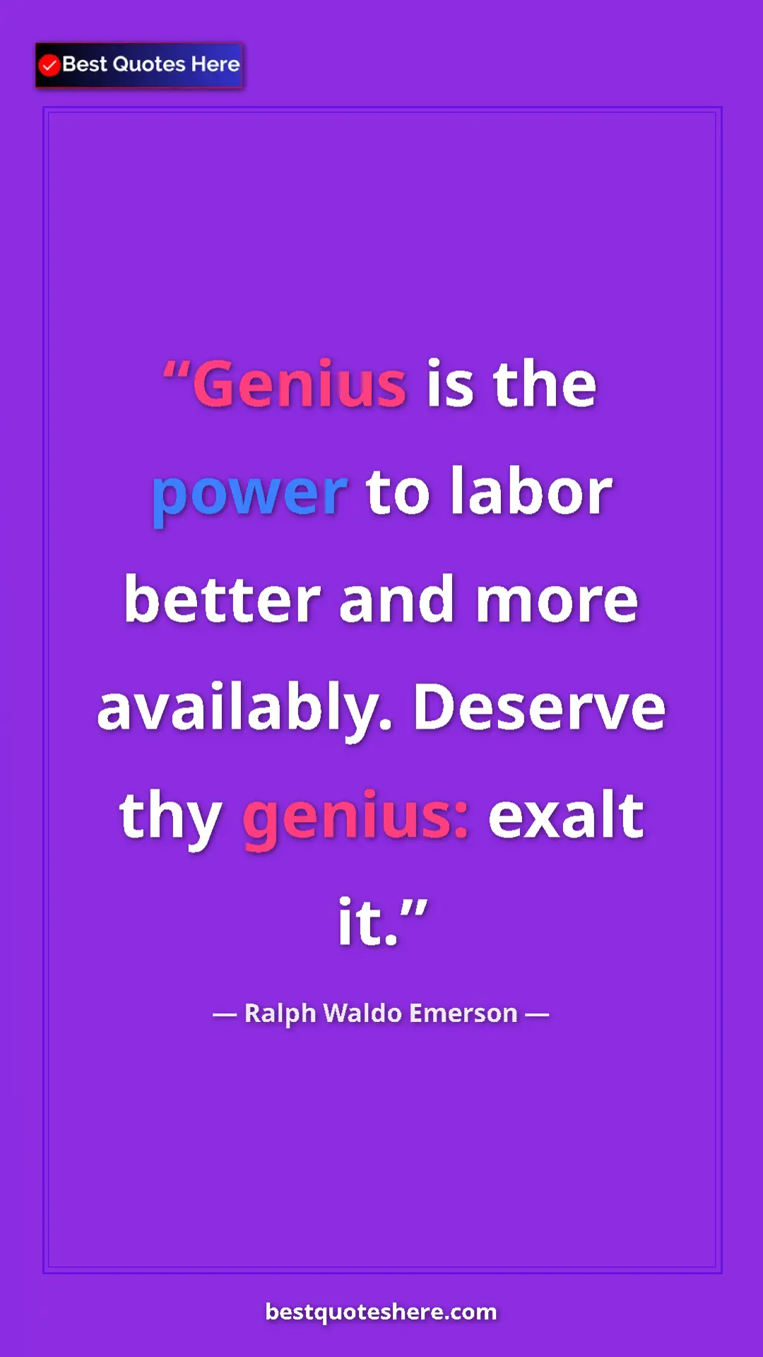 Ralph Waldo Emerson Quote Card: "Genius is the power to labor better and more availably...." Pinterest quote poster by Ralph Waldo Emerson: "Genius is the power to labor better and more availably...."